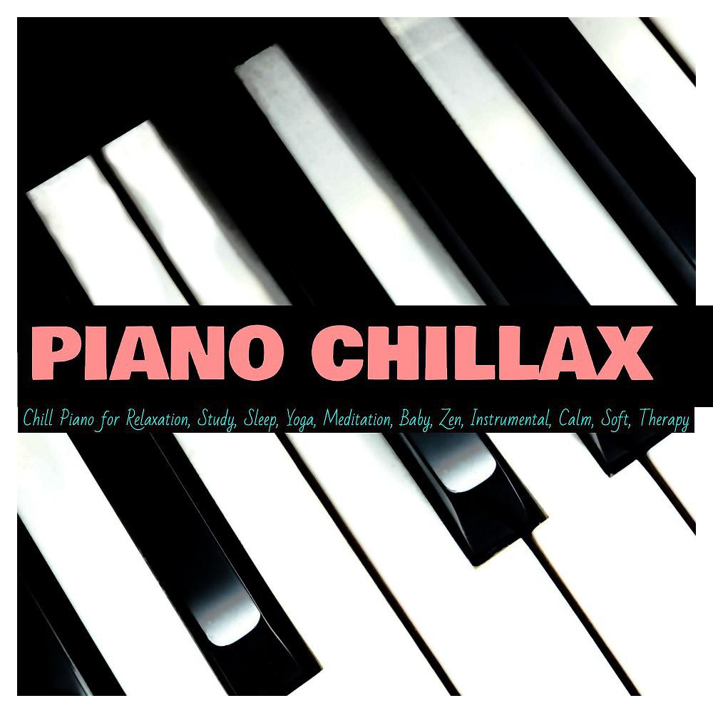 Постер альбома Chill Piano for Relaxation, Study, Sleep, Yoga, Meditation, Baby, Zen, Instrumental, Calm, Soft, Therapy