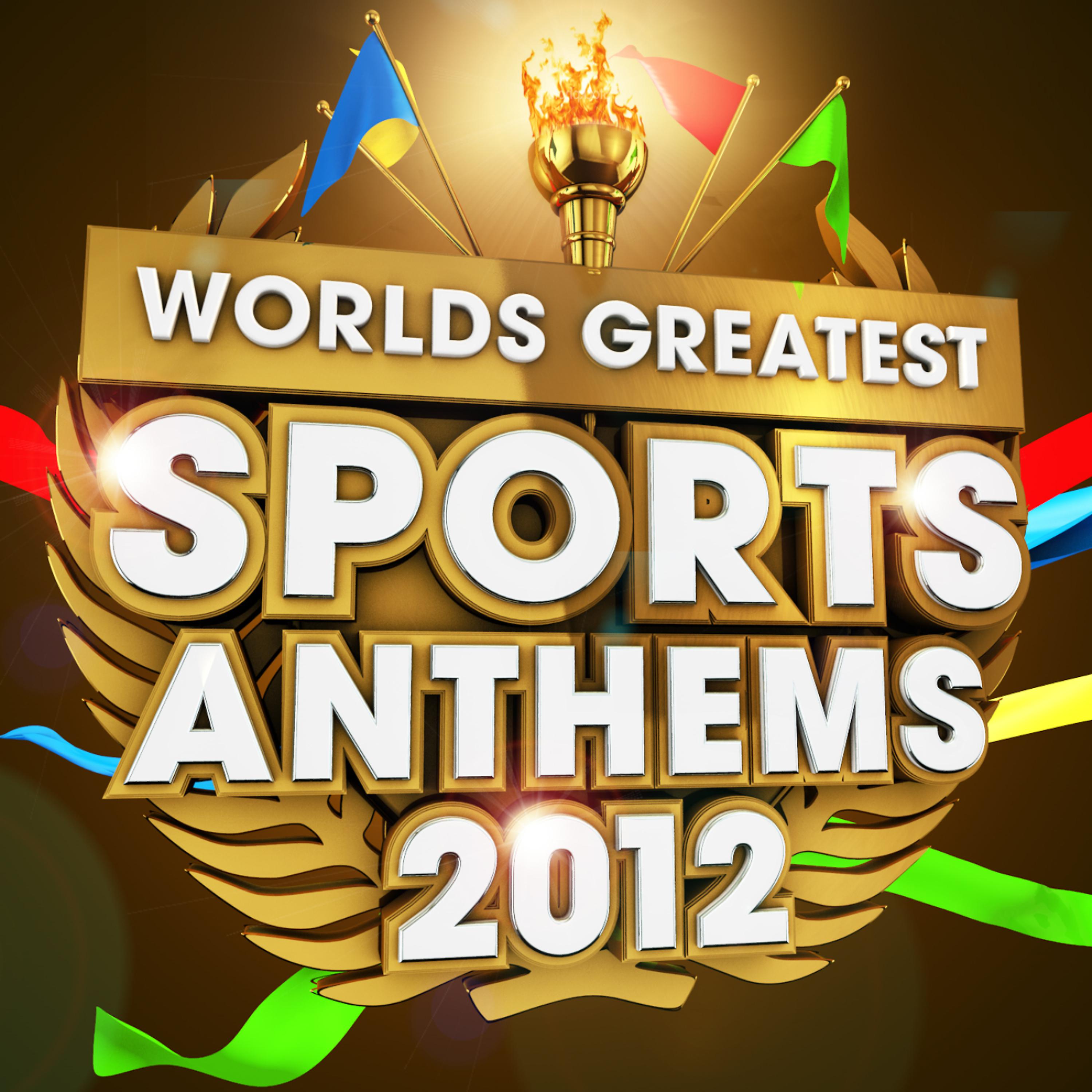 Постер альбома 40 Worlds Greatest Sports Anthems 2012 - The only Sport Themes album you'll ever need