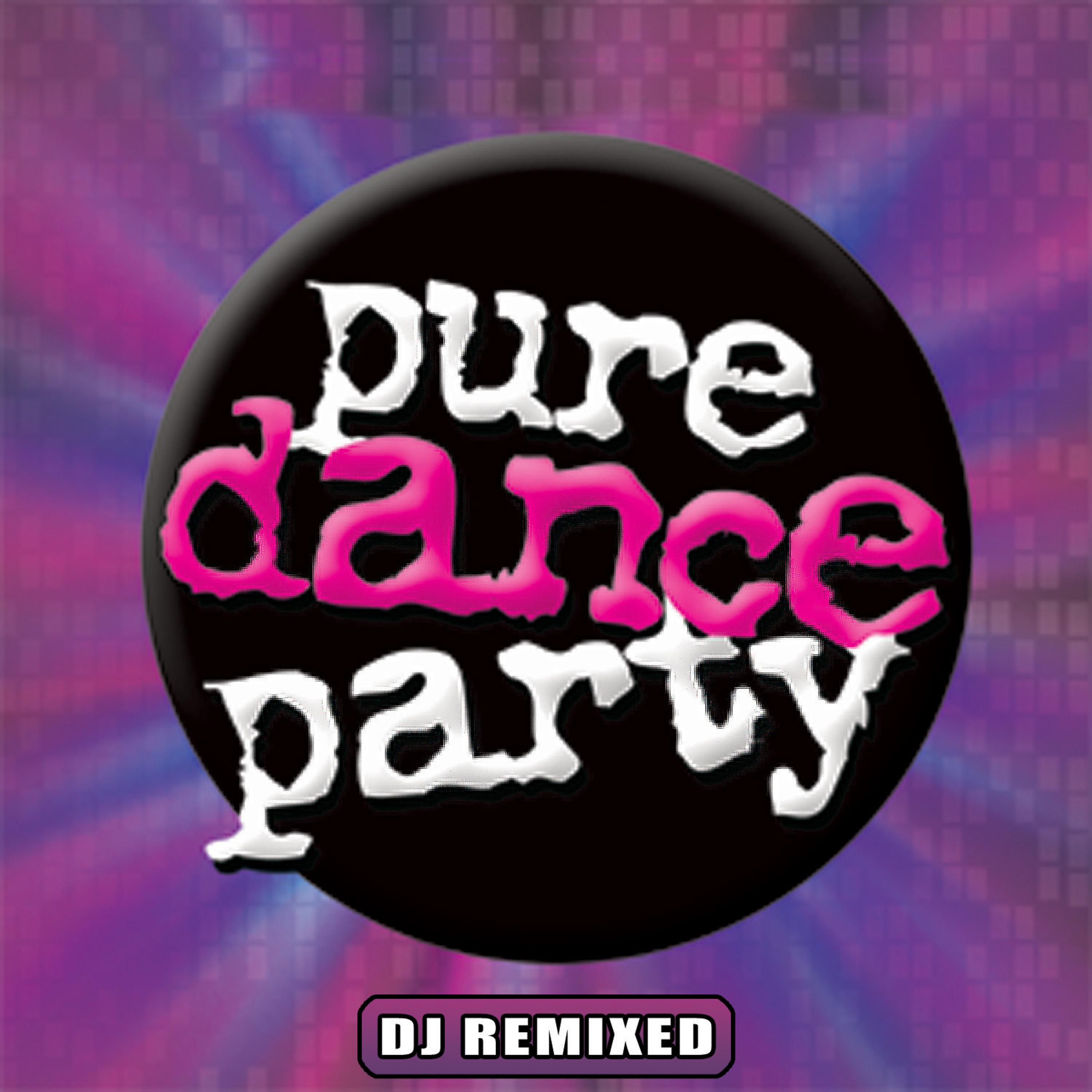 Постер альбома Pure Dance Party – DJ Remixed