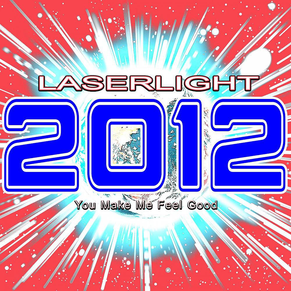 Постер альбома 2012 Laserlight (You Make Me Feel Good)