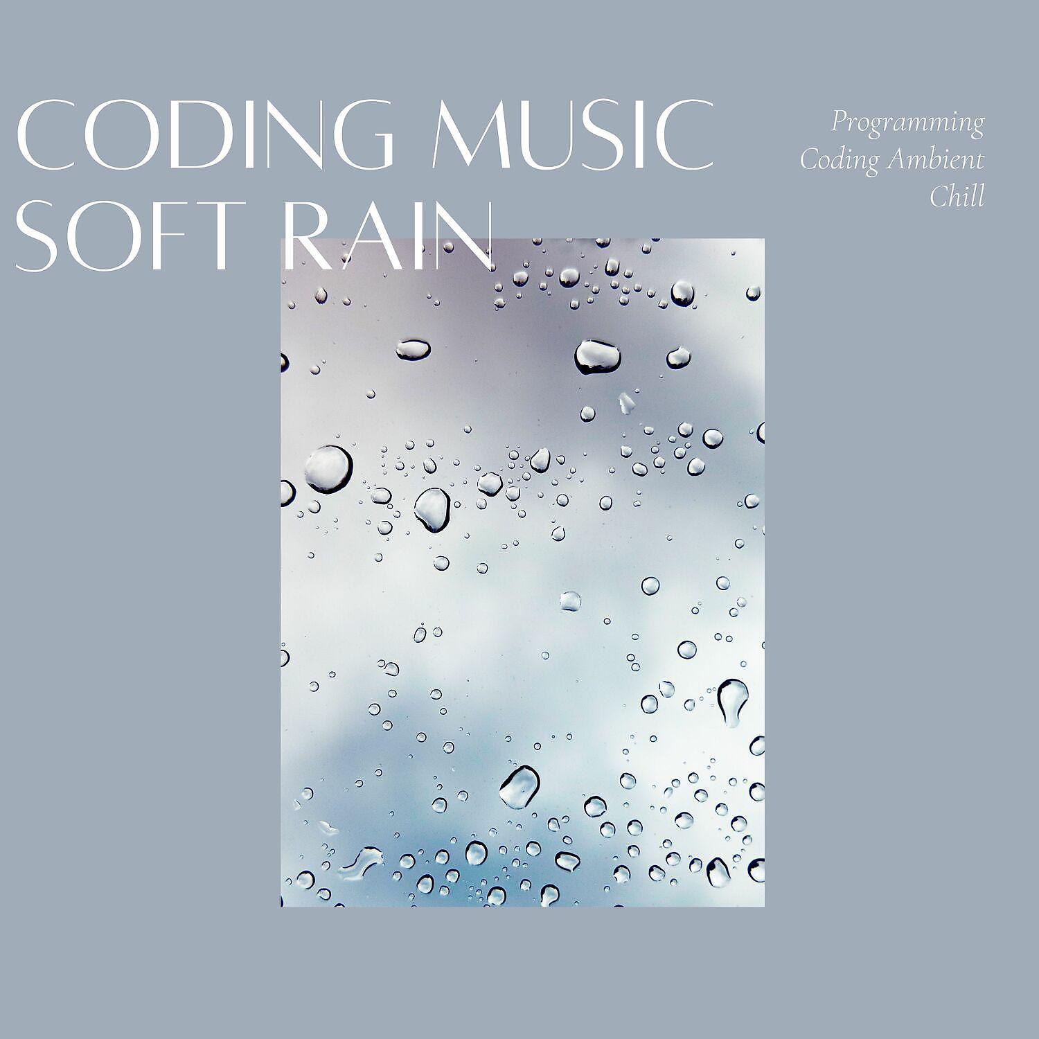 Постер альбома Coding Music with Soft Rain