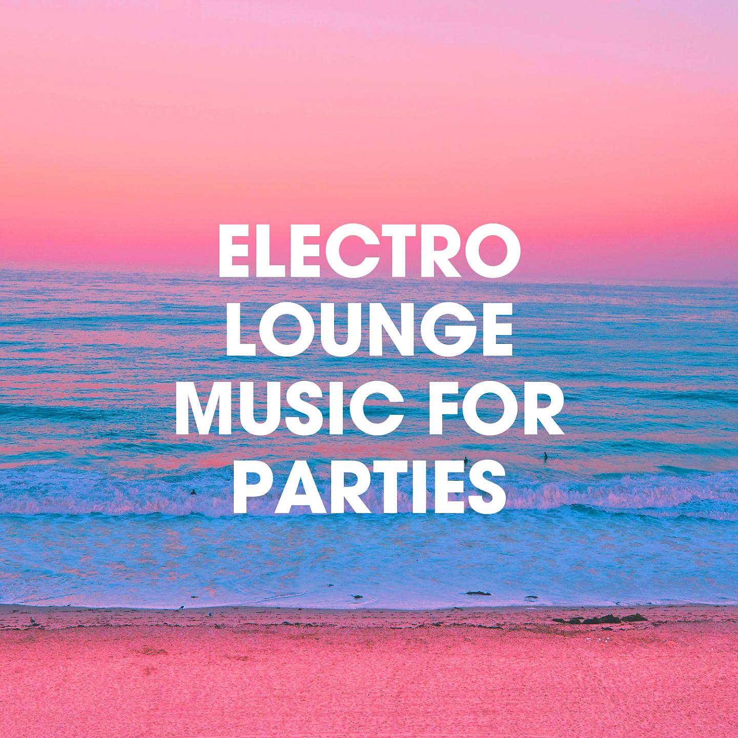 Постер альбома Electro Lounge Music for Parties