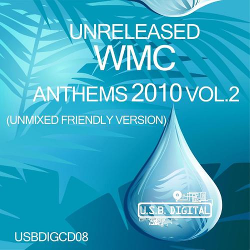 Постер альбома Unreleased WMC Anthems 2010, Vol.2  (Unmixed Friendly Version)