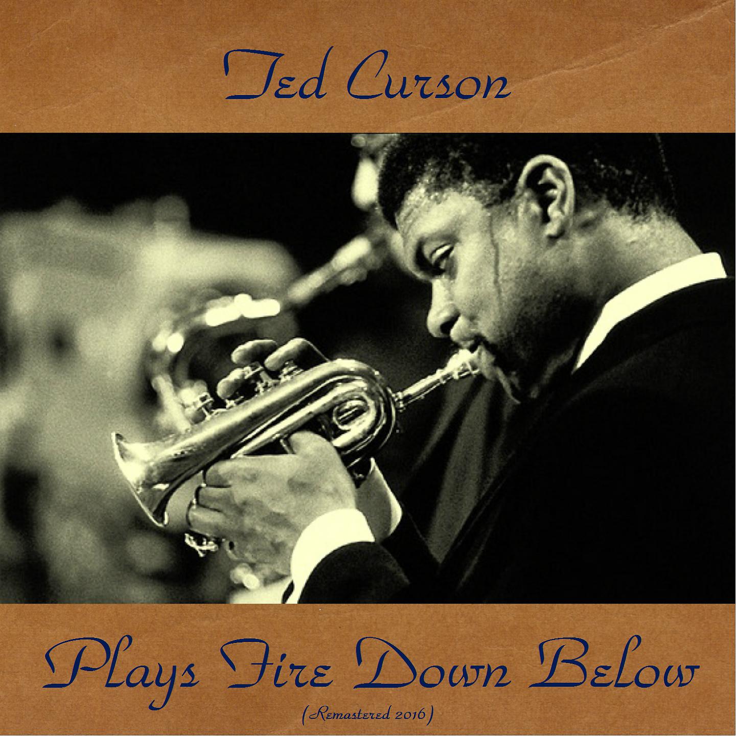 Постер альбома Ted Curson Plays Fire Down Below
