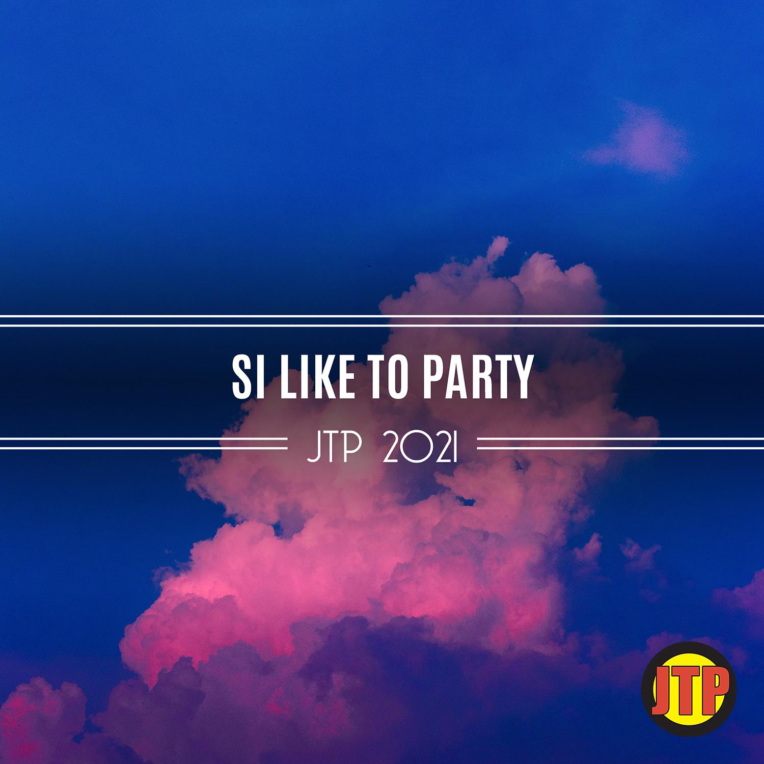 Постер альбома SI Like To Party Jtp 2021