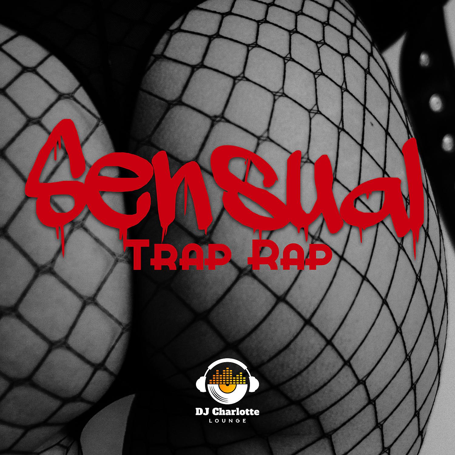 Постер альбома Sensual Trap Rap: Lounge Night Club