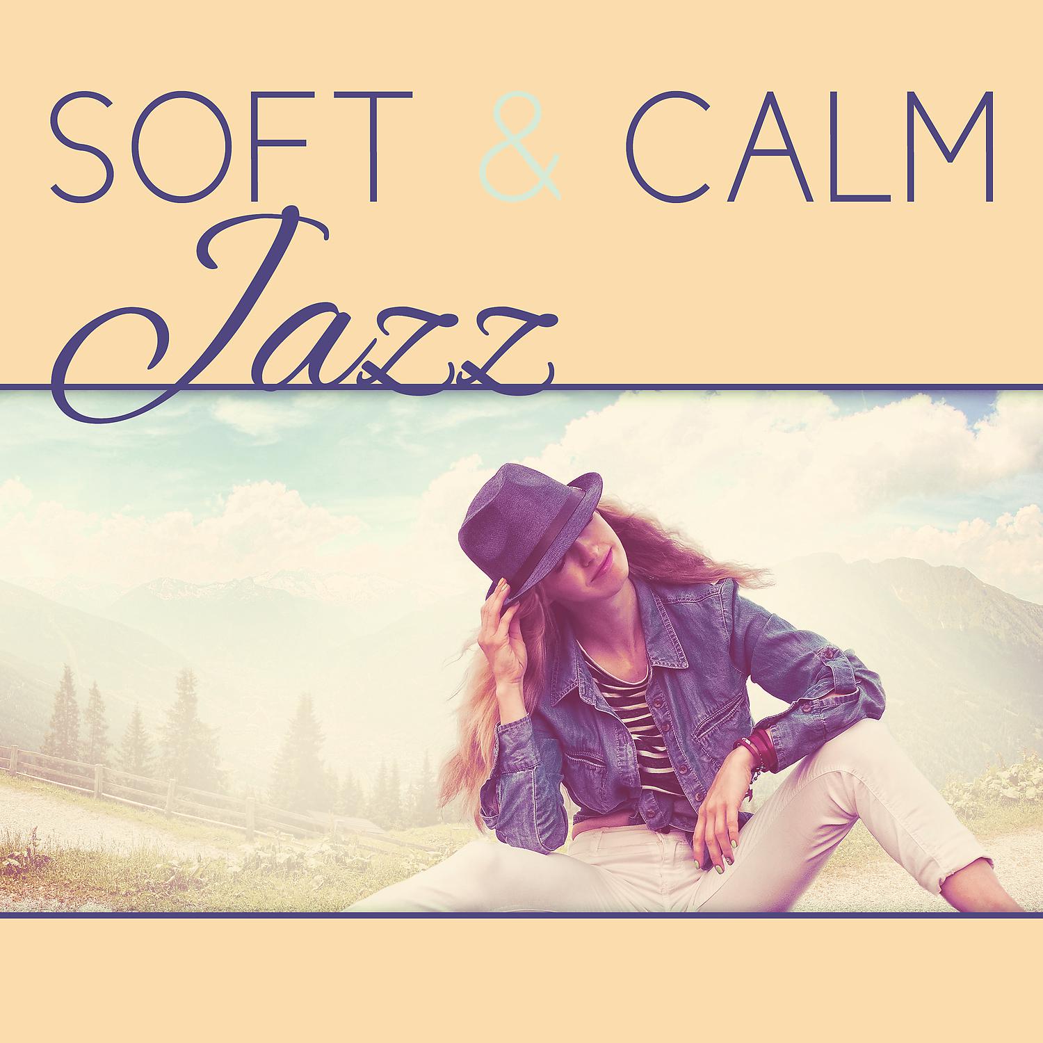 Постер альбома Soft & Calm Jazz – Restaurant Music, Chill Lounge, Cafe Bar, Family Time