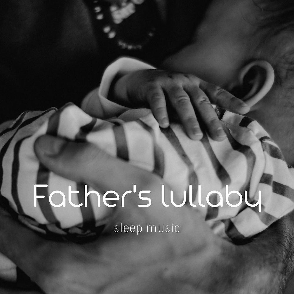 Постер альбома Father's Lullaby (Sleep Music)