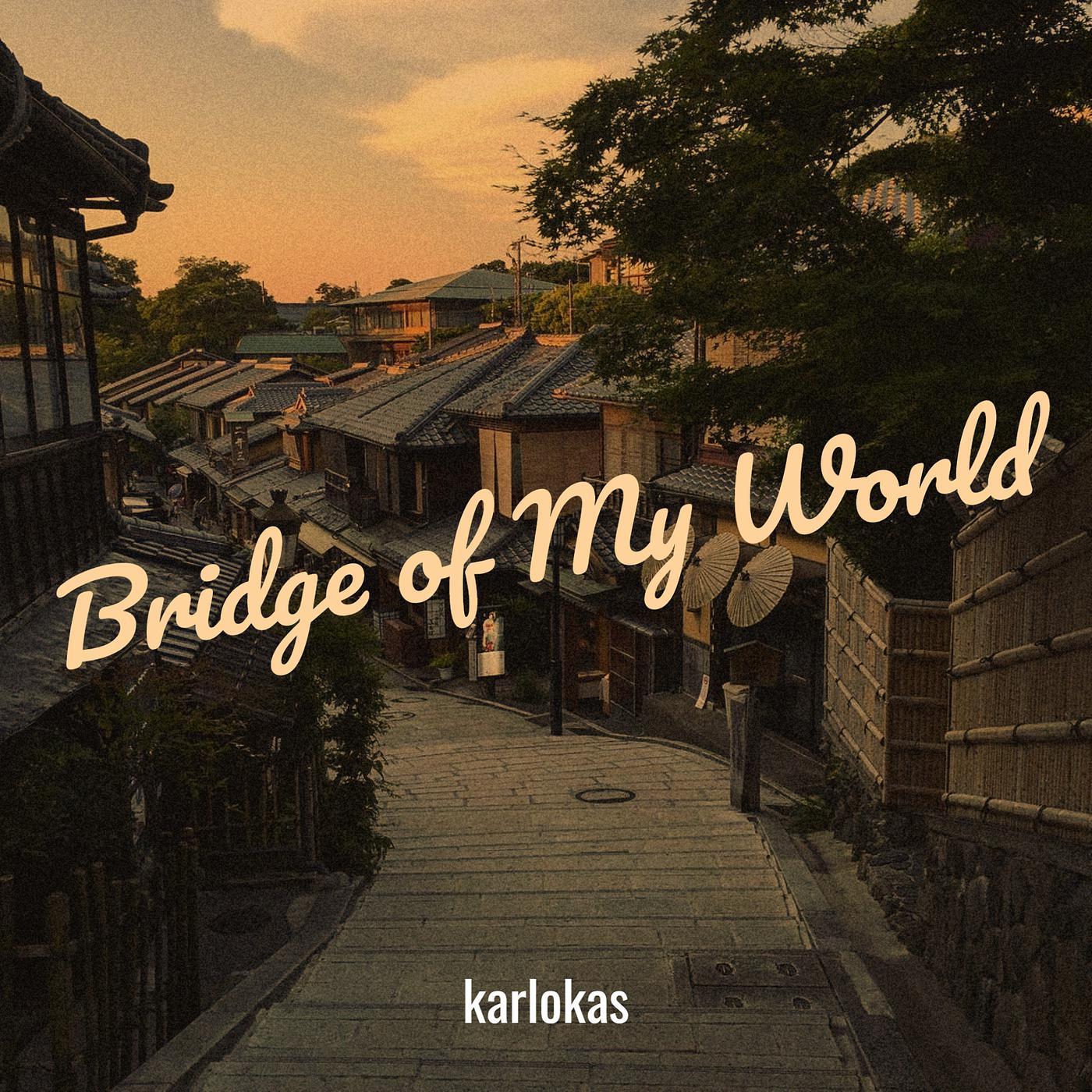 Постер альбома Bridge of My World