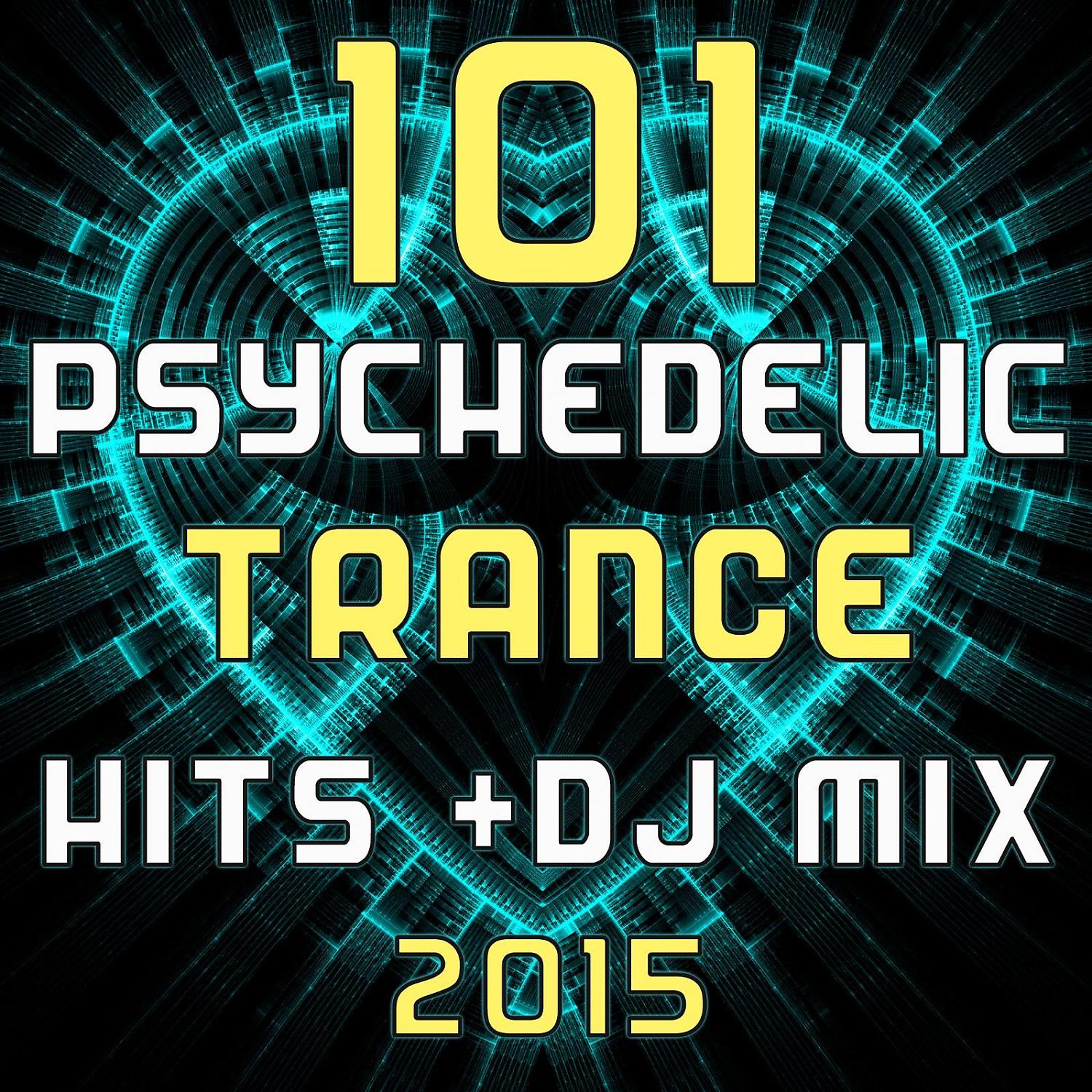 Постер альбома 101 Psychedelic Trance Hits DJ Mix 2015