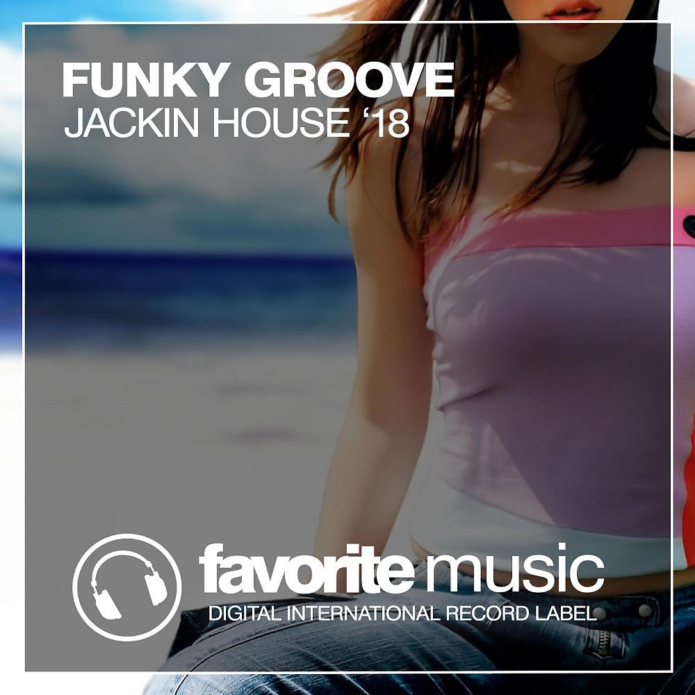 Постер альбома Funky Groove & Jackin House '18