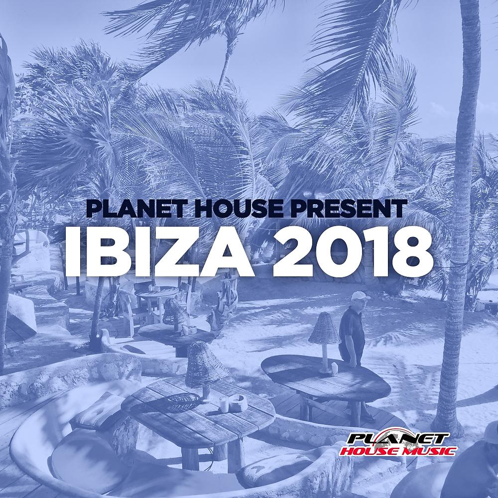 Постер альбома Planet House presents Ibiza 2018
