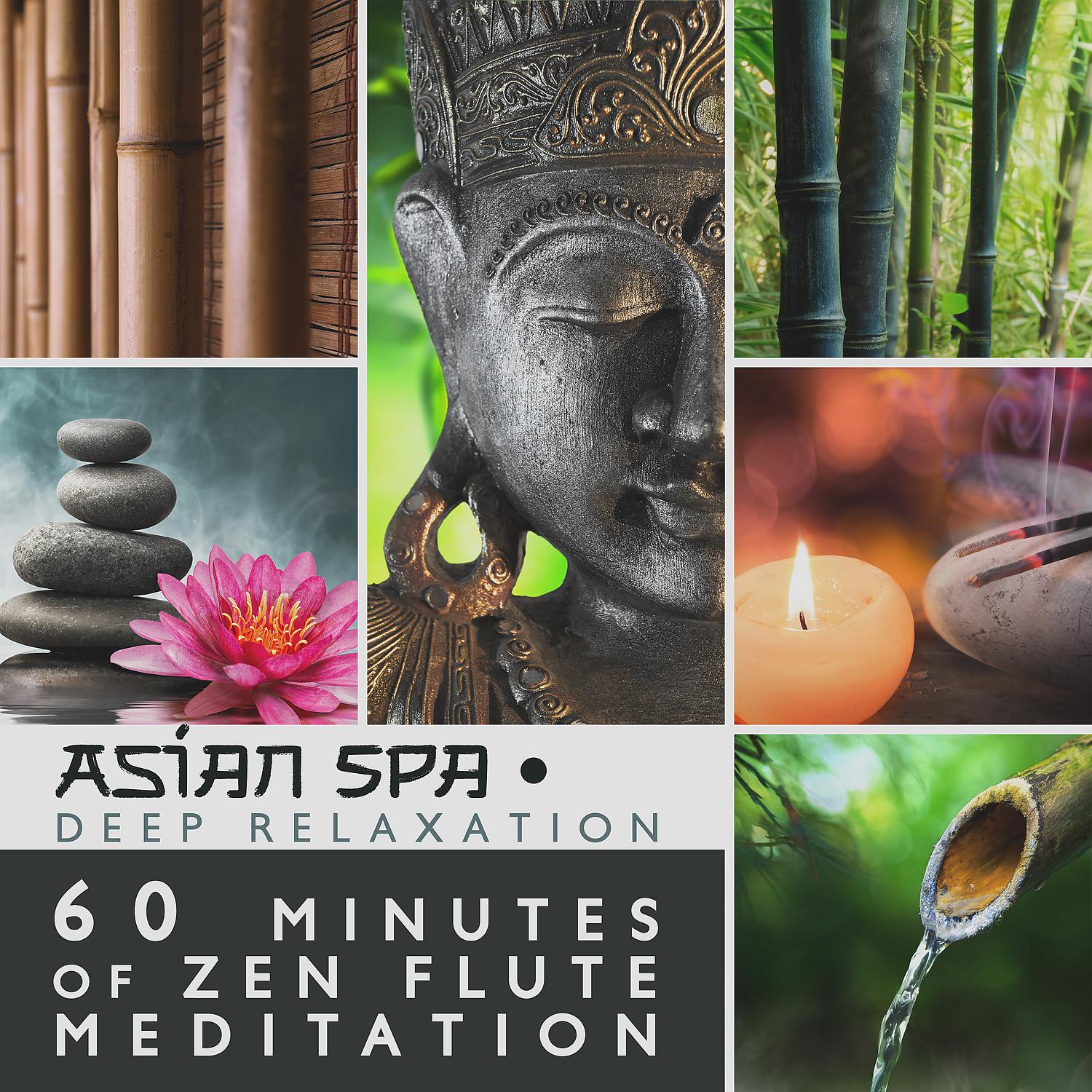 Постер альбома Asian Spa Deep Relaxation - 60 Minutes of Zen Flute Meditation, Music for Massage, Reiki and Healing