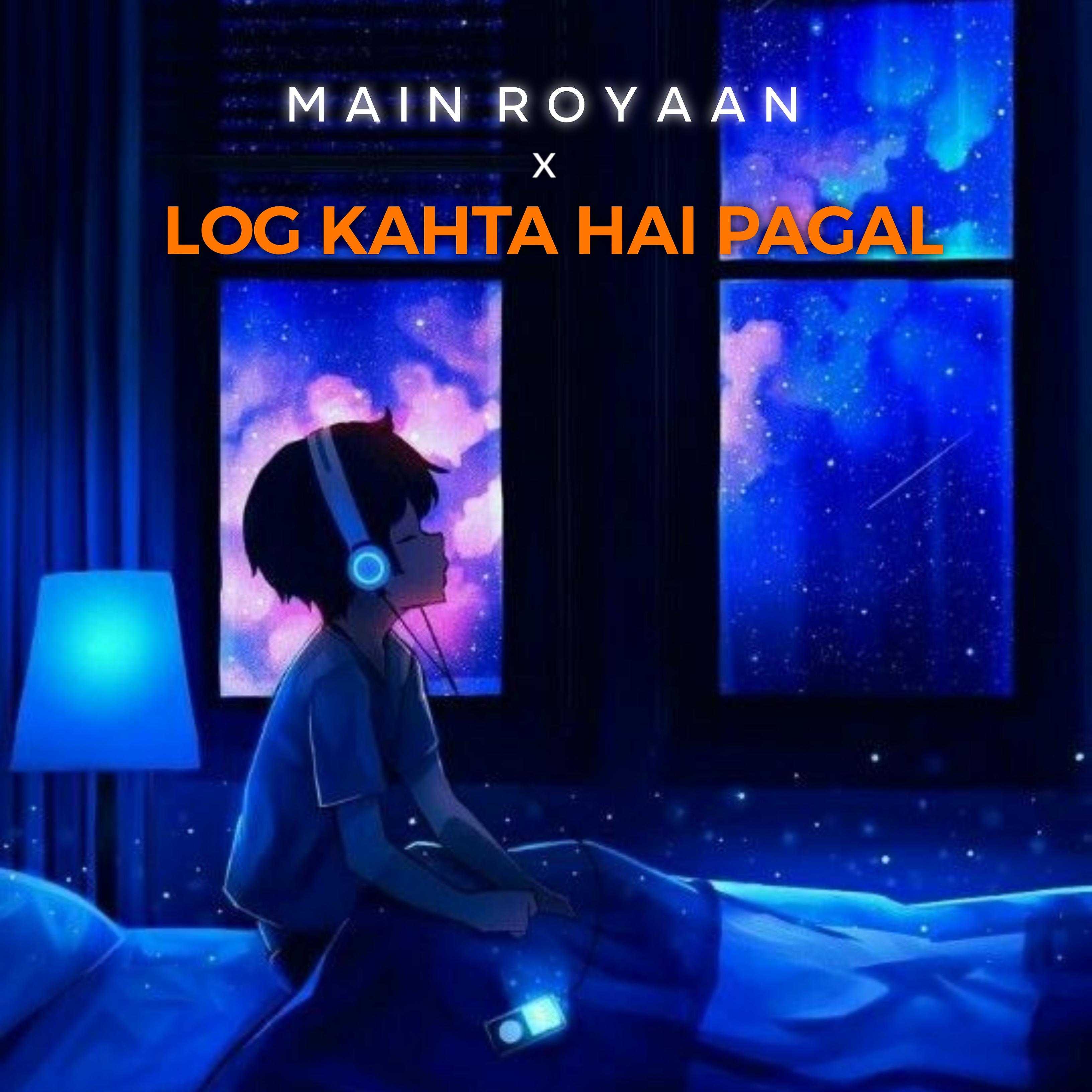 Постер альбома Main Royaan x Log Kahta Hai Pagal