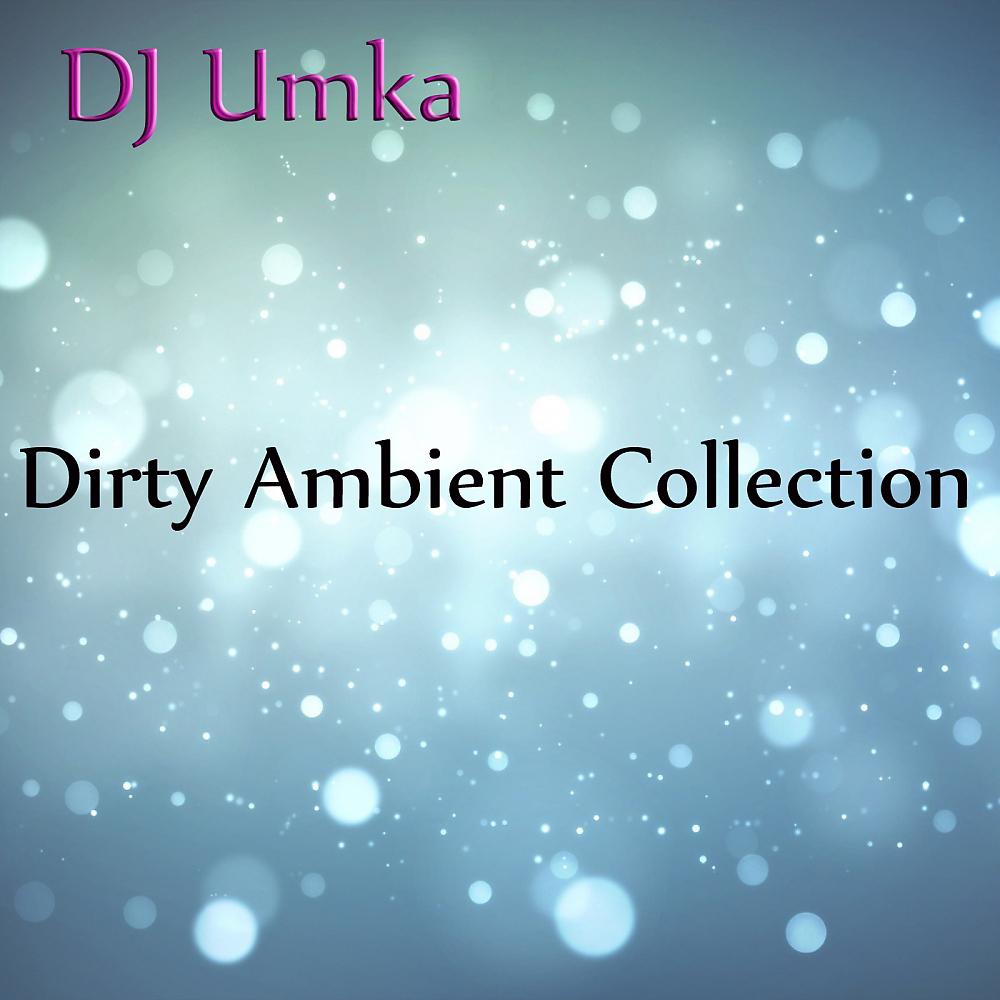 Постер альбома Dirty Ambient Collection