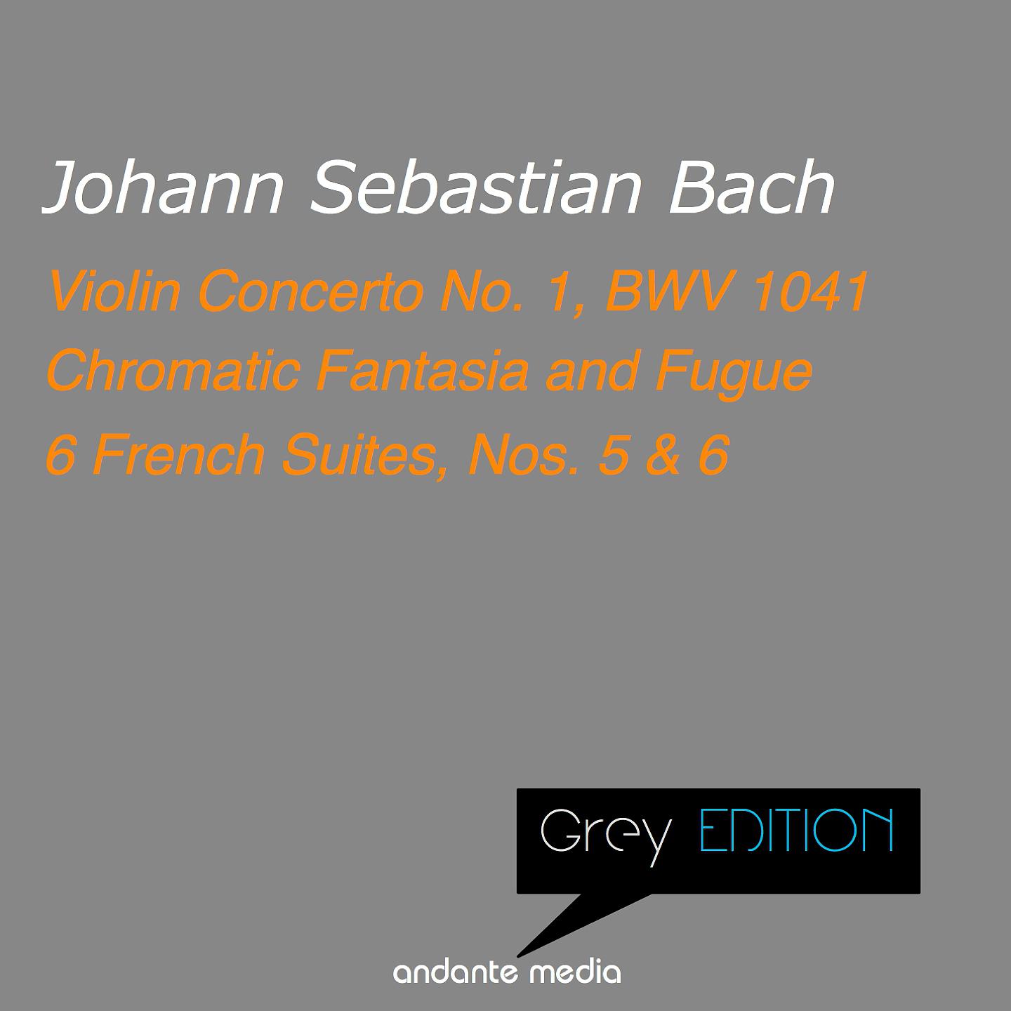 Постер альбома Grey Edition - Bach: Violin Concerto No. 1, BWV 1041 & 6 French Suites, Nos. 5, 6