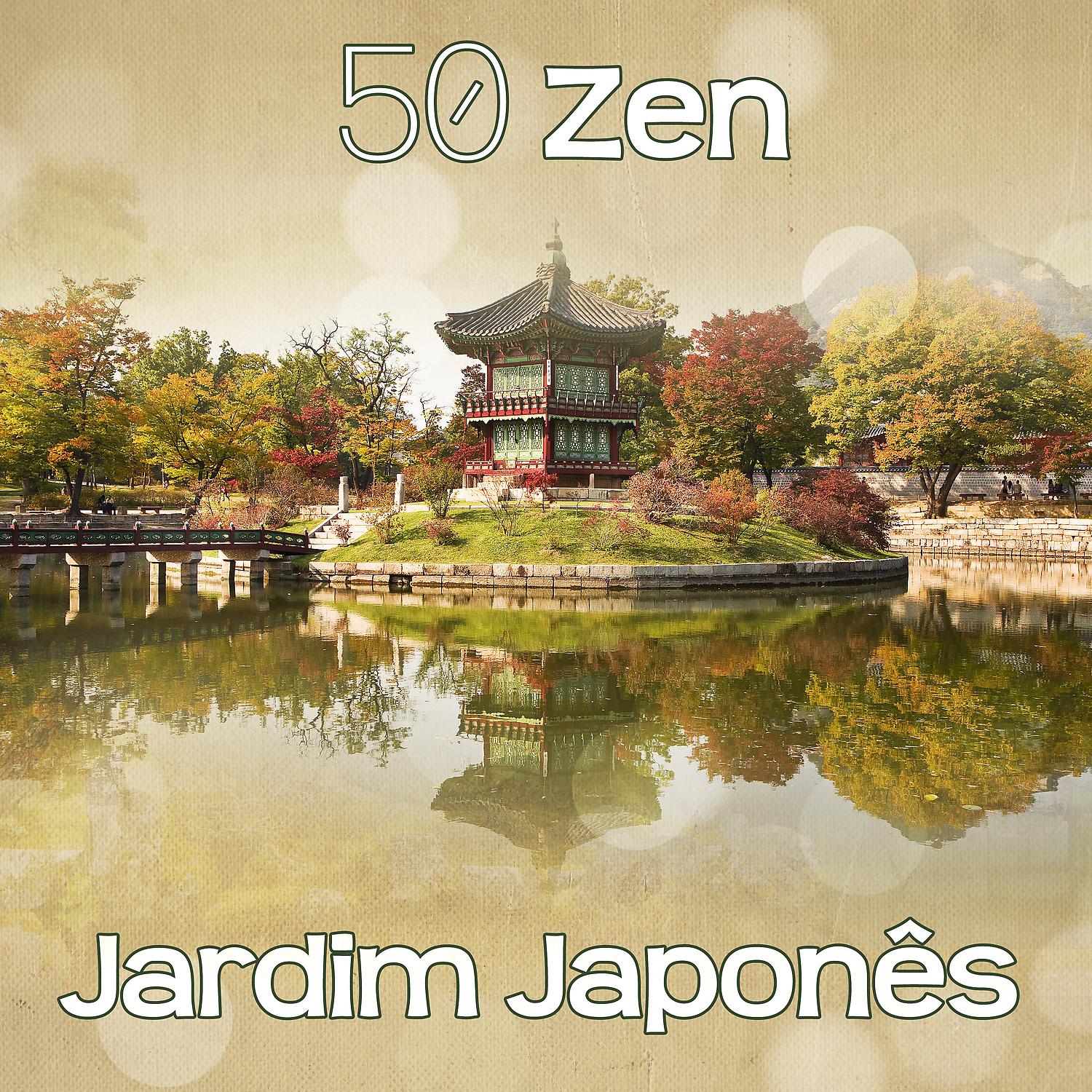 Постер альбома 50 Zen Jardim Japonês - Meditação Asiática, Atmosfera Da Natureza, Sons de Cura, New Age Música de Fundo para Relaxar, Serenidade Interior e Equilíbrio (Massagem, Spa, Yoga, Tai Chi, Qi Gong)