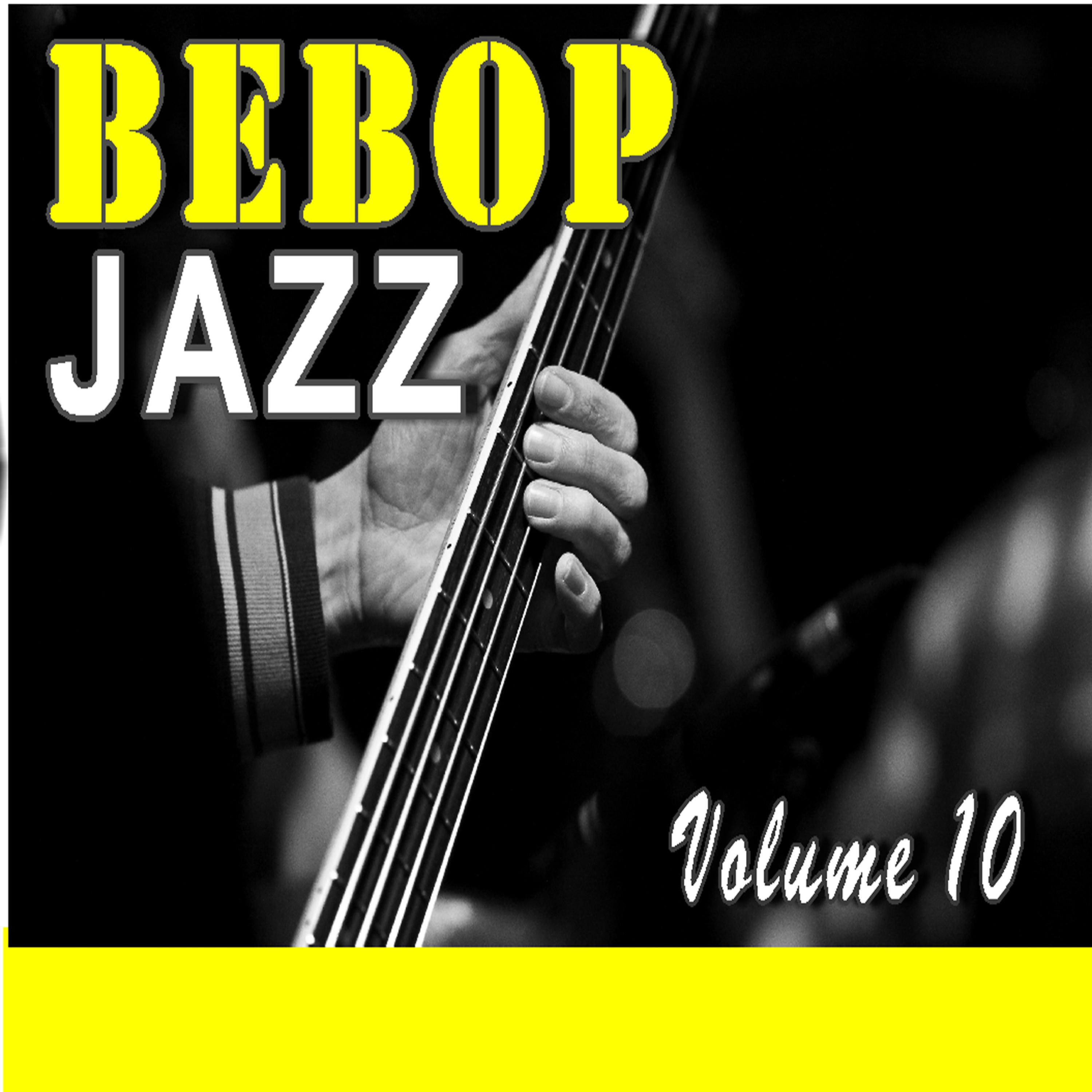 Постер альбома Bebop Jazz, Vol. 10 (Instrumental)