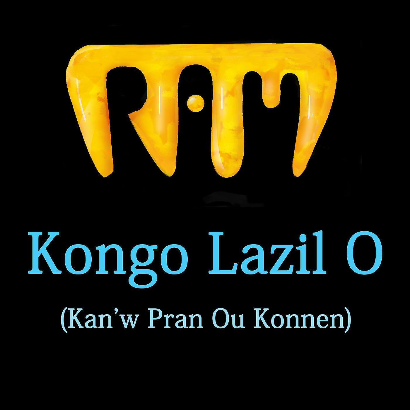 Постер альбома Kongo Lazil O (Kan'w Pran Ou Konnen)