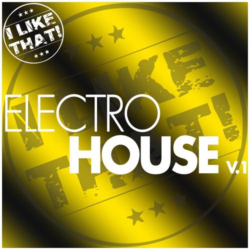 Постер альбома I Like That! - Electro House, Vol. 1