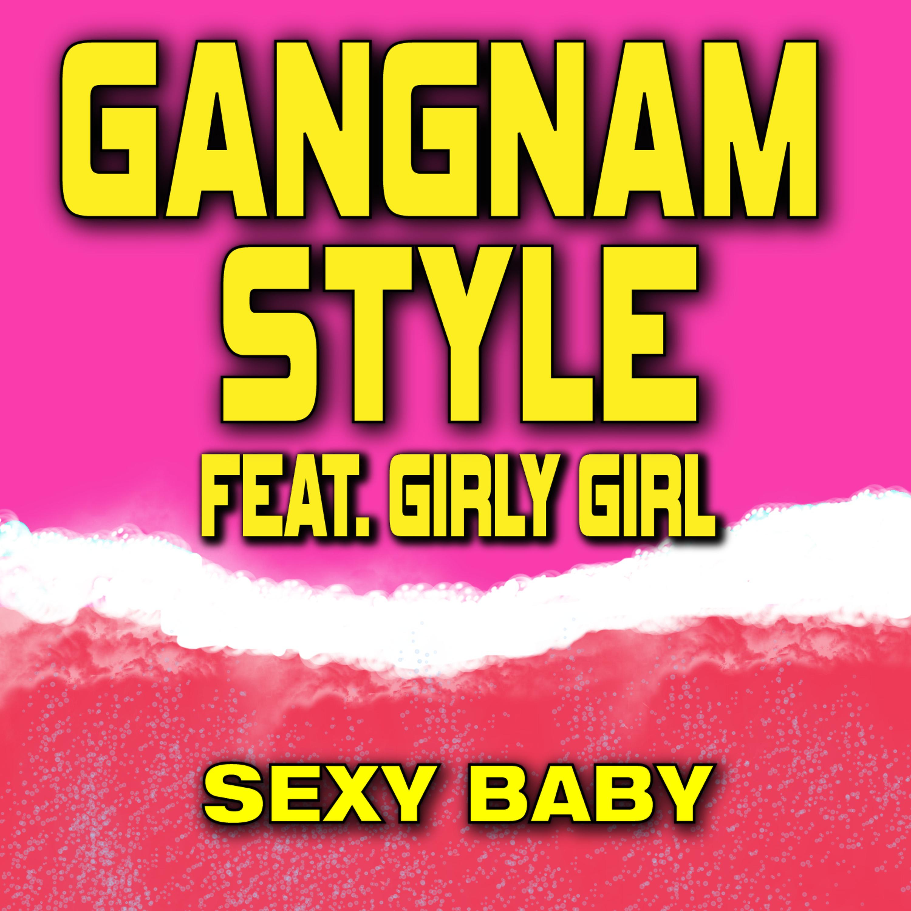 Постер альбома Gangnam Style (feat. Girly Girl) [Sexy Baby Remix] - Single