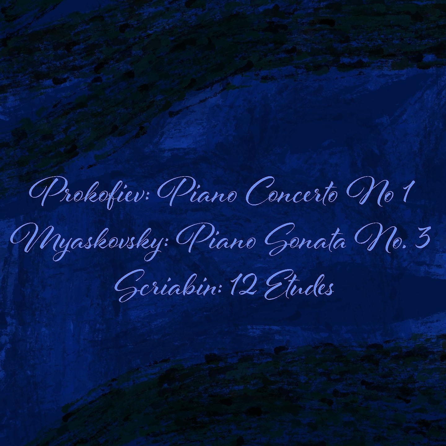 Постер альбома Prokofiev: Piano Concerto No 1 - Myaskovsky: Piano Sonata No. 3 - Scriabin: 12 Etudes