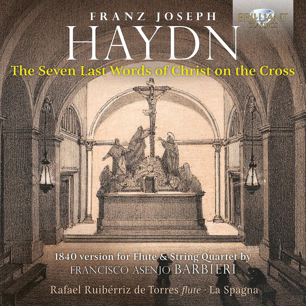 Постер альбома Haydn: The Seven Last Words of Christ on the Cross, 1840 Version for Flute & String Quartet by Francisco Asenjo Barbieri
