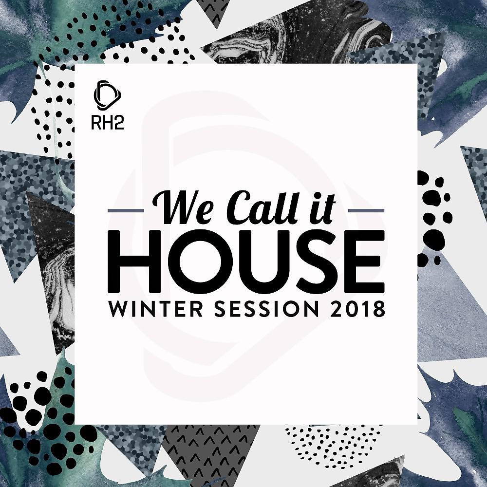 Постер альбома We Call It House - Winter Session 2018