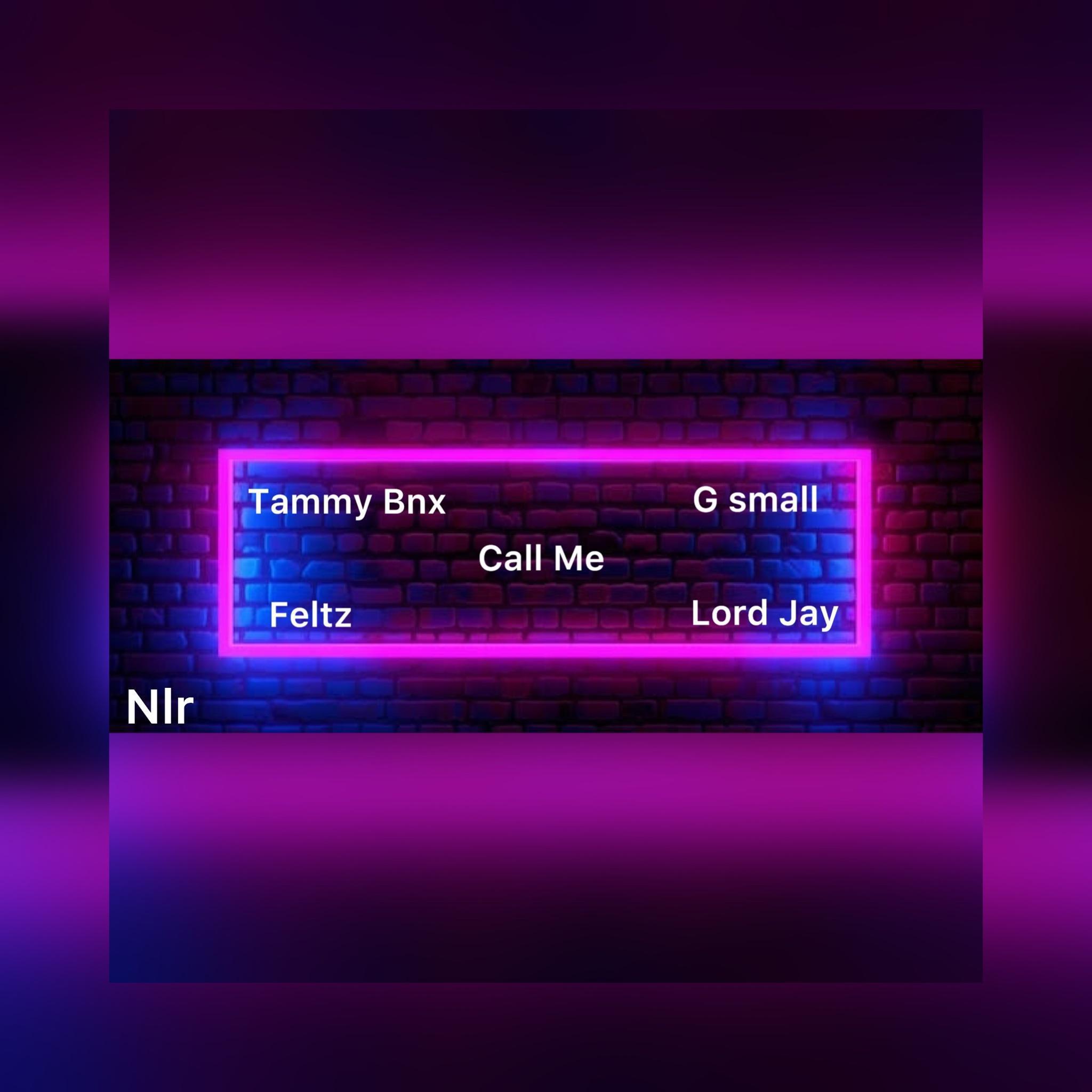 Постер альбома Call Me (feat. G Small,Lord Jay,Feltz & Tammy Bnx)