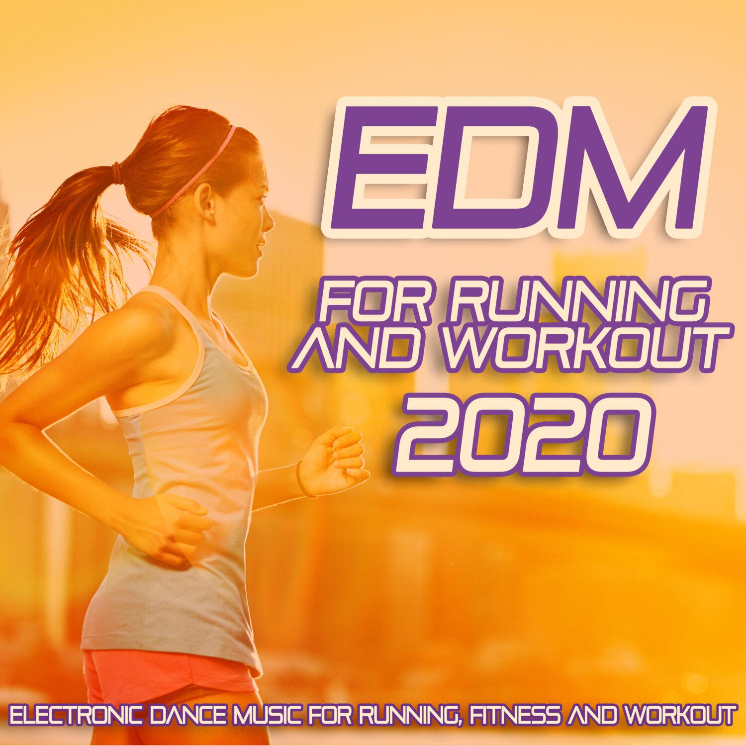 Постер альбома EDM for Running and Workout 2020 - Electronic Dance Music for Running, Fitness and Workout.
