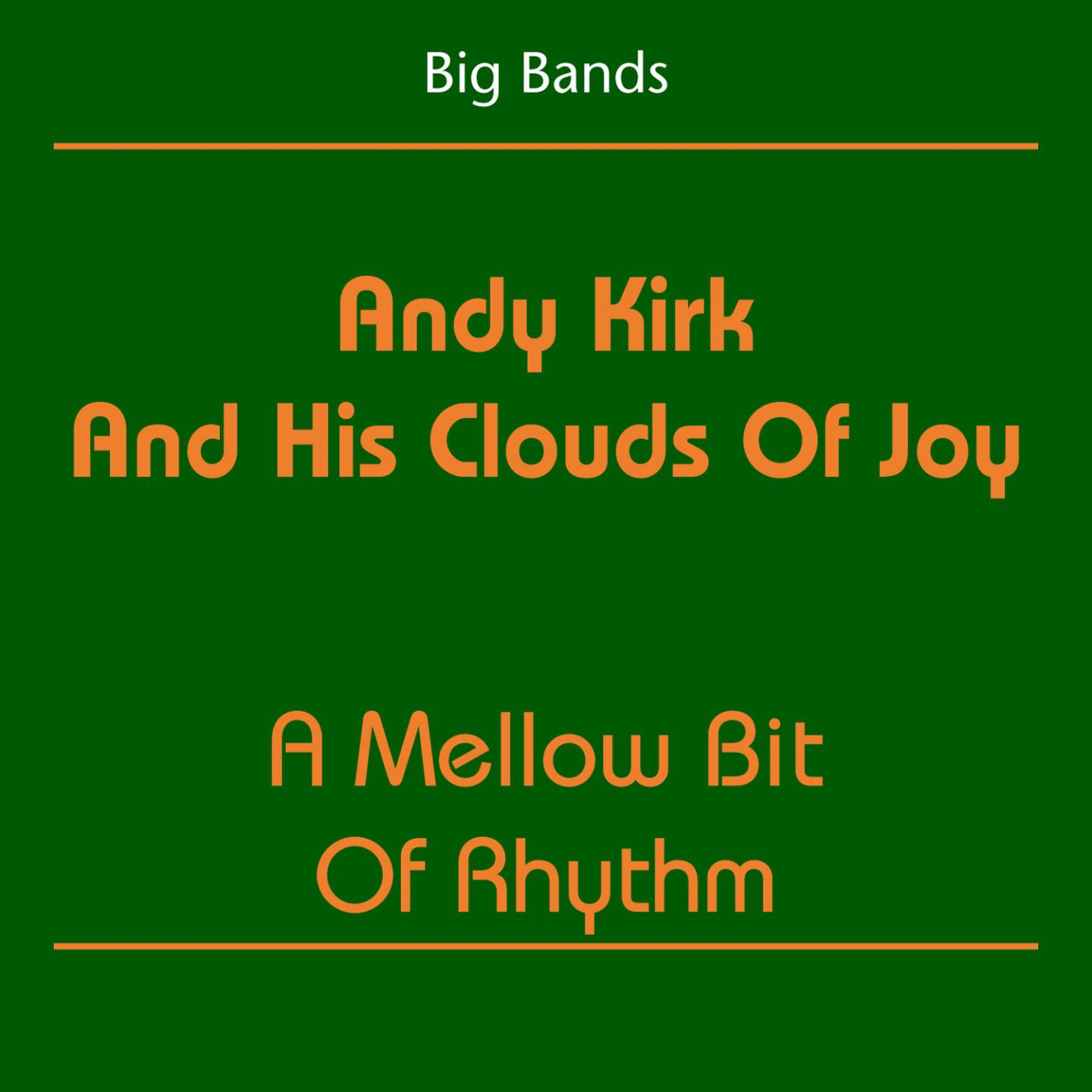 Постер альбома Big Bands (Andy Kirk And His Clouds Of Joy - A Mellow Bit Of Rhythm)