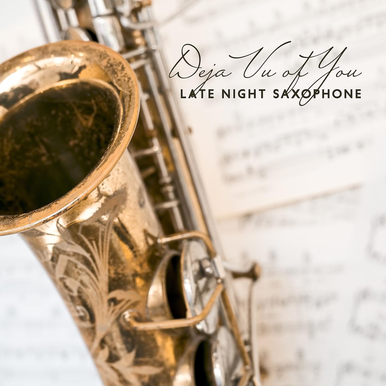Постер альбома Deja Vu of You: Late Night Saxophone Jazz Music