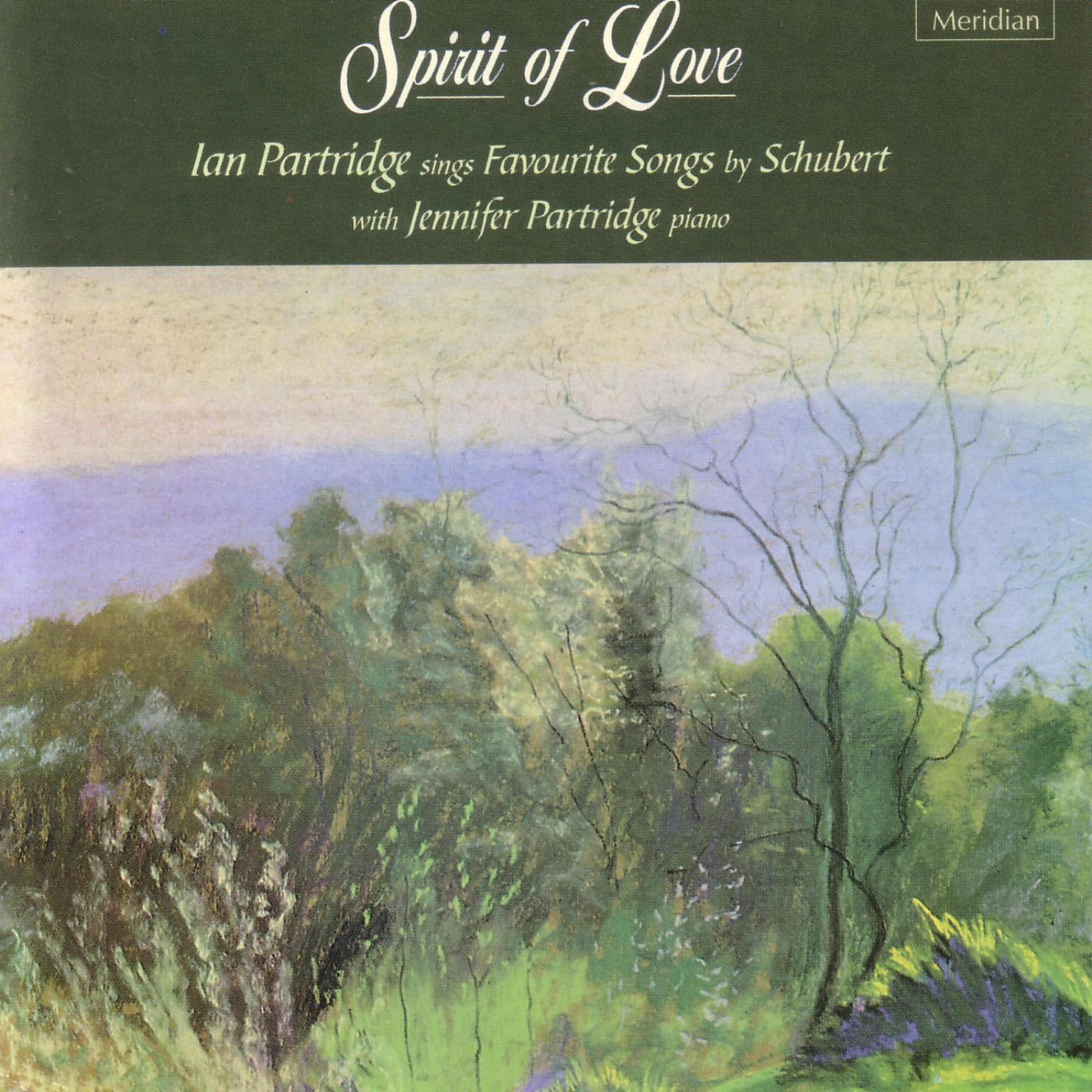 Постер альбома Spirit of Love - Ian Partridge Sings Favourite Songs by Schubert