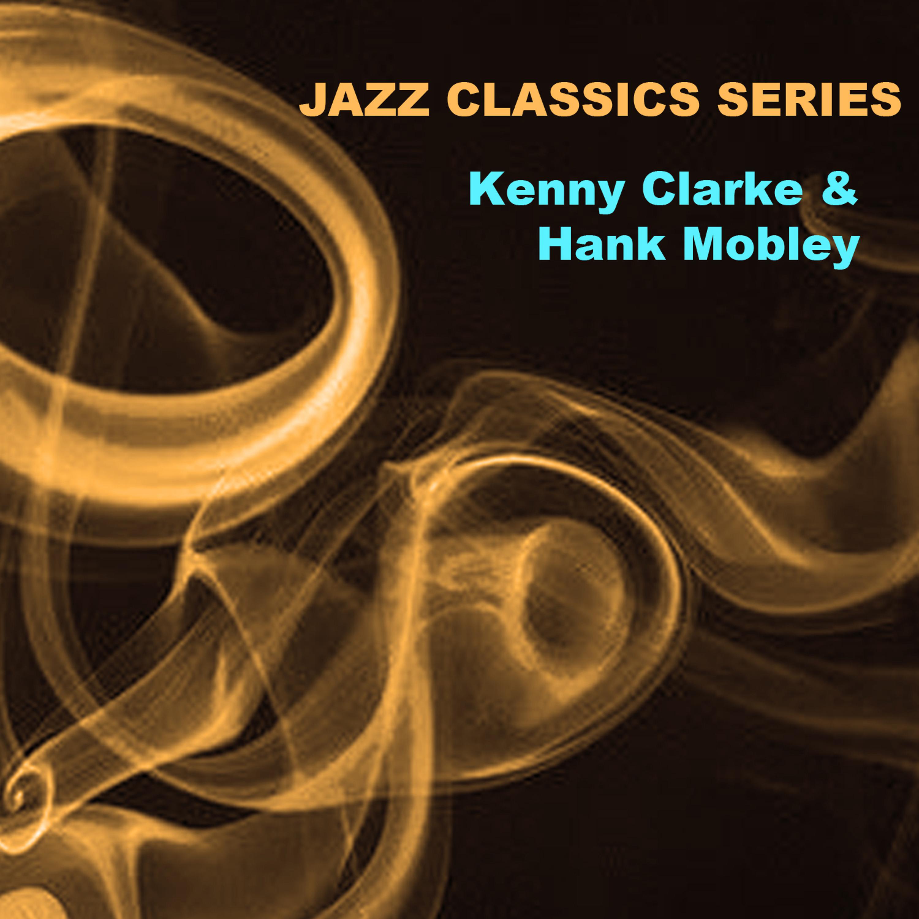 Постер альбома Jazz Classics Series: Kenny Clarke & Hank Mobley