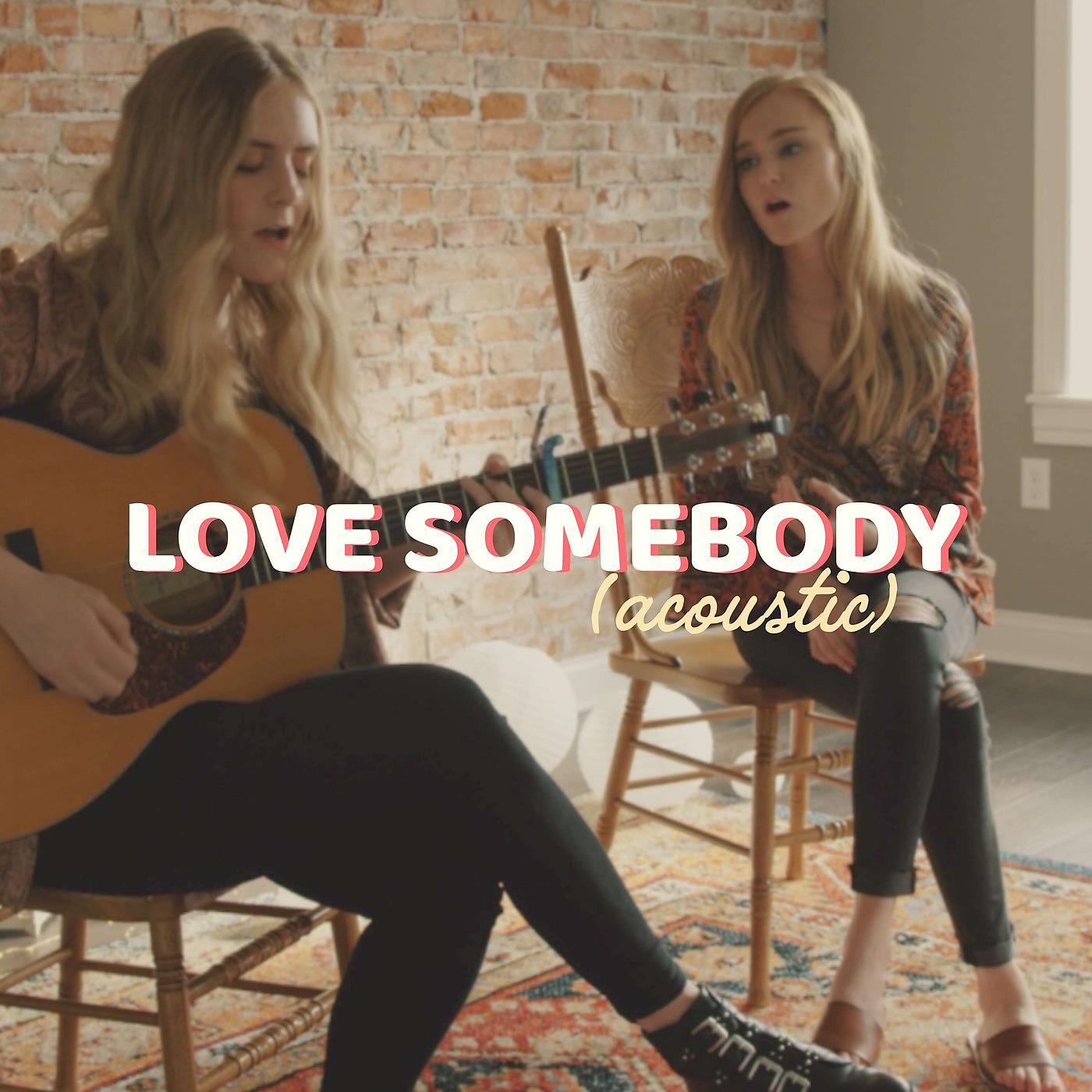 Постер альбома Love Somebody (Acoustic)