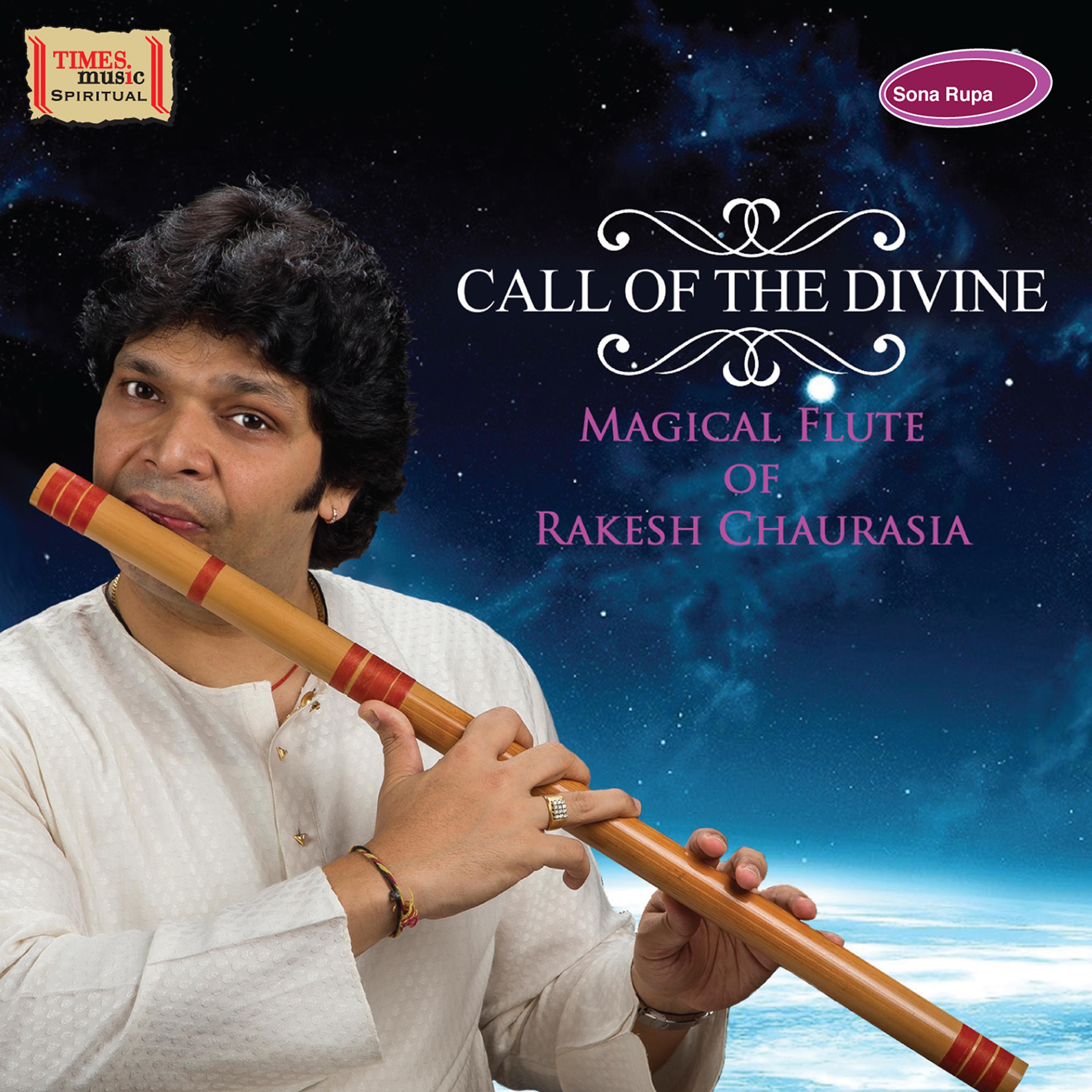 Постер альбома Call of the Divine - Magical Flute of Rakesh Chaurasia