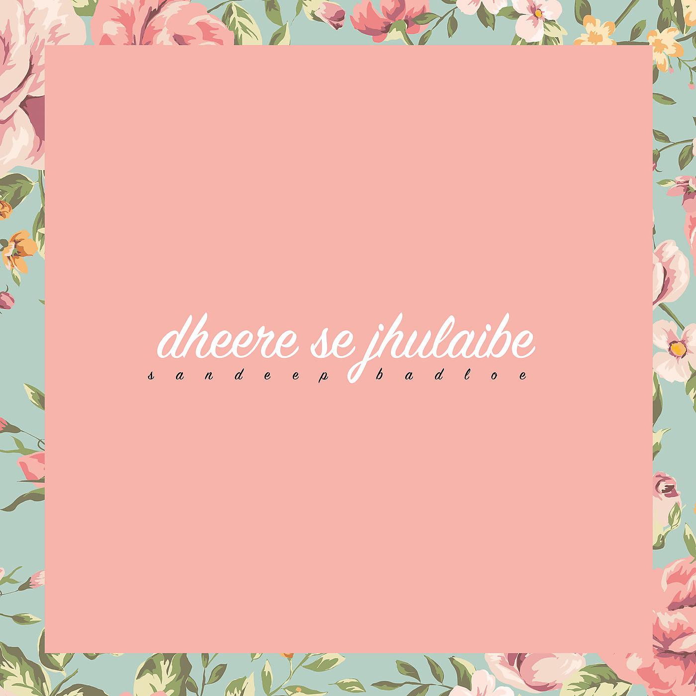 Постер альбома Dheere Se Jhulaibe