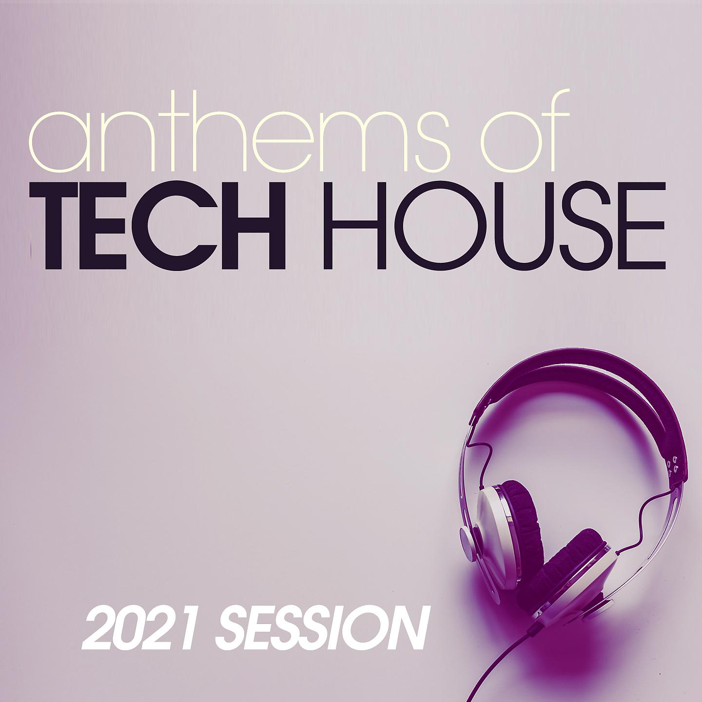 Постер альбома Anthems of Tech House 2021 Session