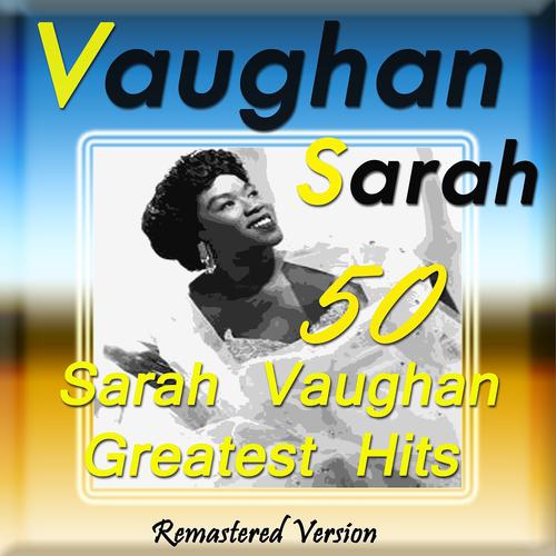 Постер альбома 50 Sarah Vaughan Greatest Hits (Remastered Version)