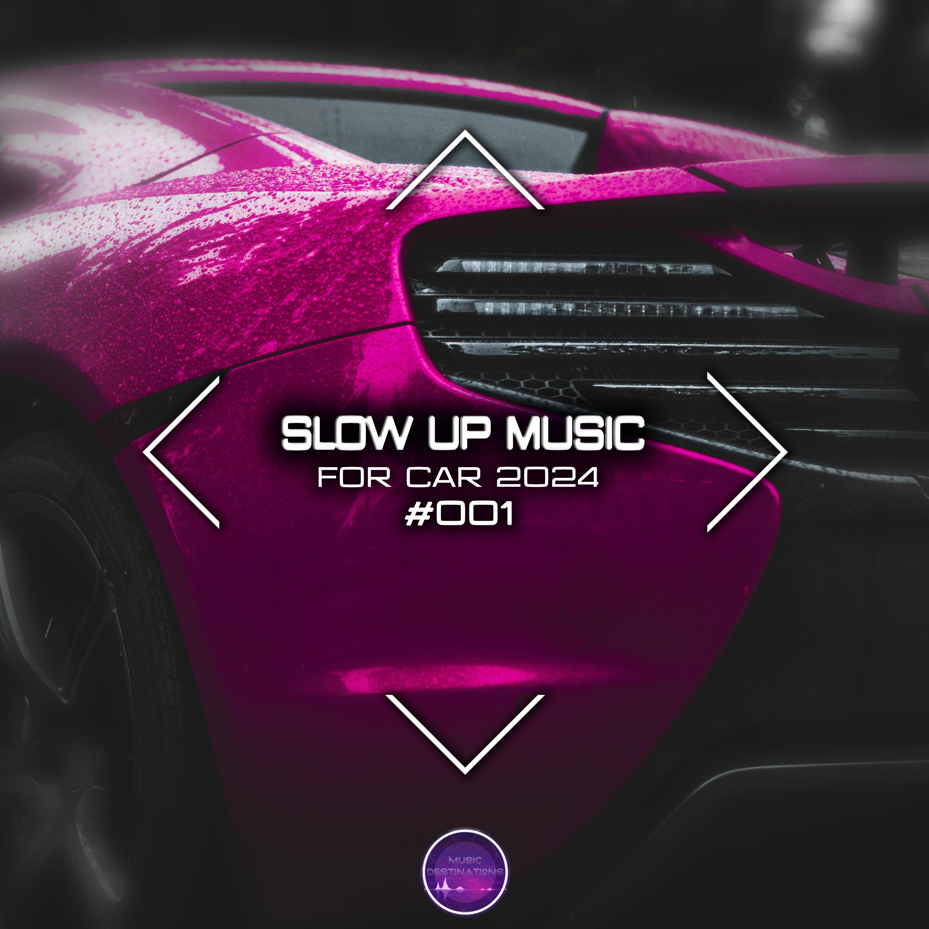 Постер альбома Slow Up Music For Car 2024 #001