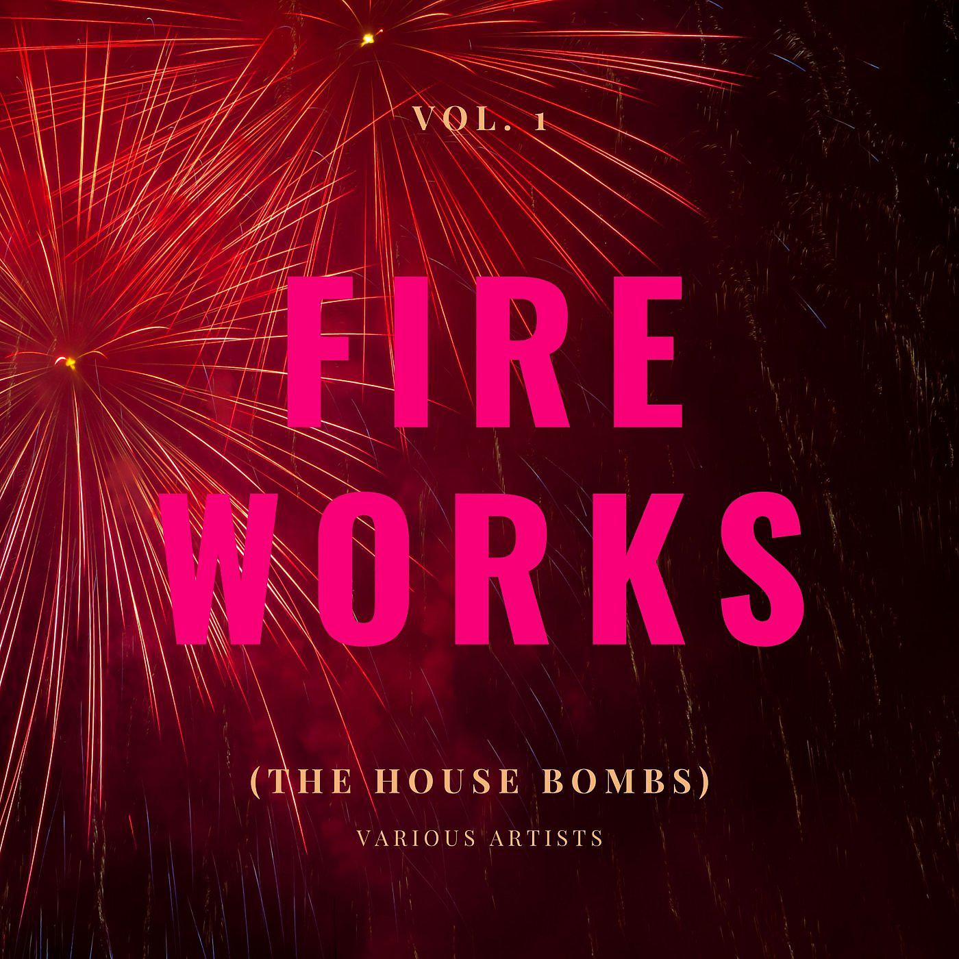 Постер альбома Fireworks (The House Bombs), Vol. 1