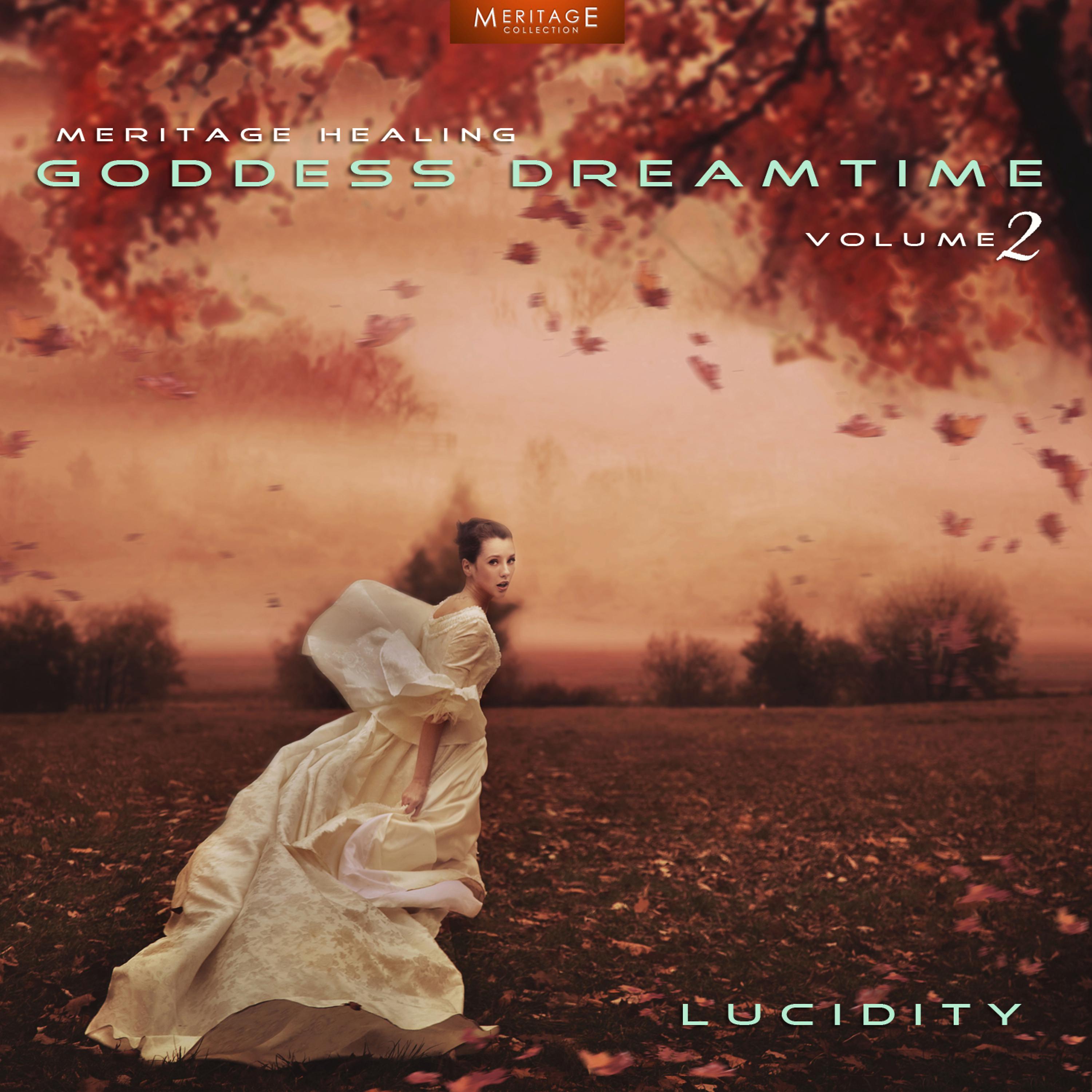 Постер альбома Meritage Healing: Goddess Dreamtime (Lucidity), Vol. 2