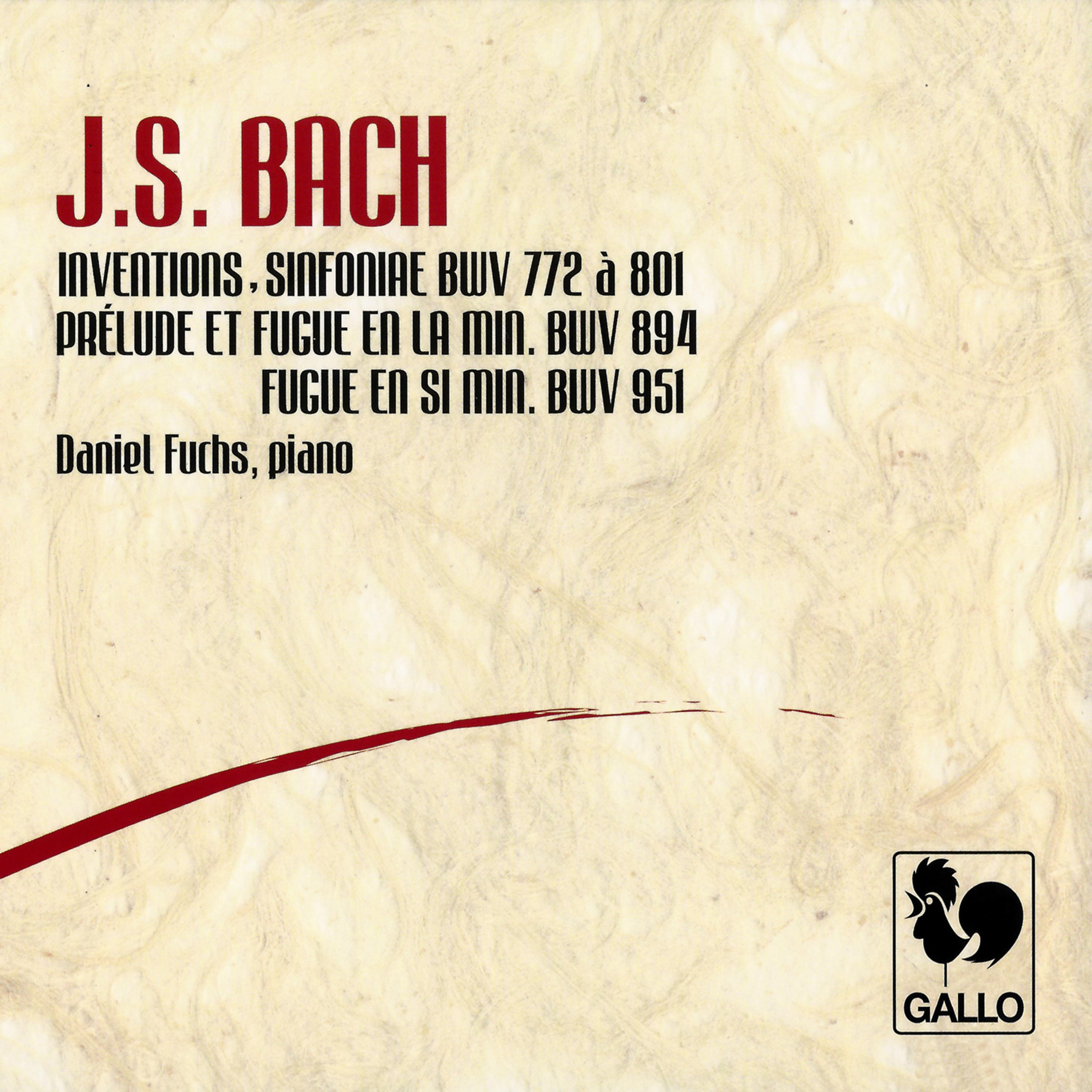 Постер альбома Bach: 15 Two-part Inventions, BWV 772-786 – 15 Three-part Inventions (Sinfonias), BWV 787-801 – Prelude & Fugue in A Minor, BWV 894 – Fugue in B Minor, BWV 951