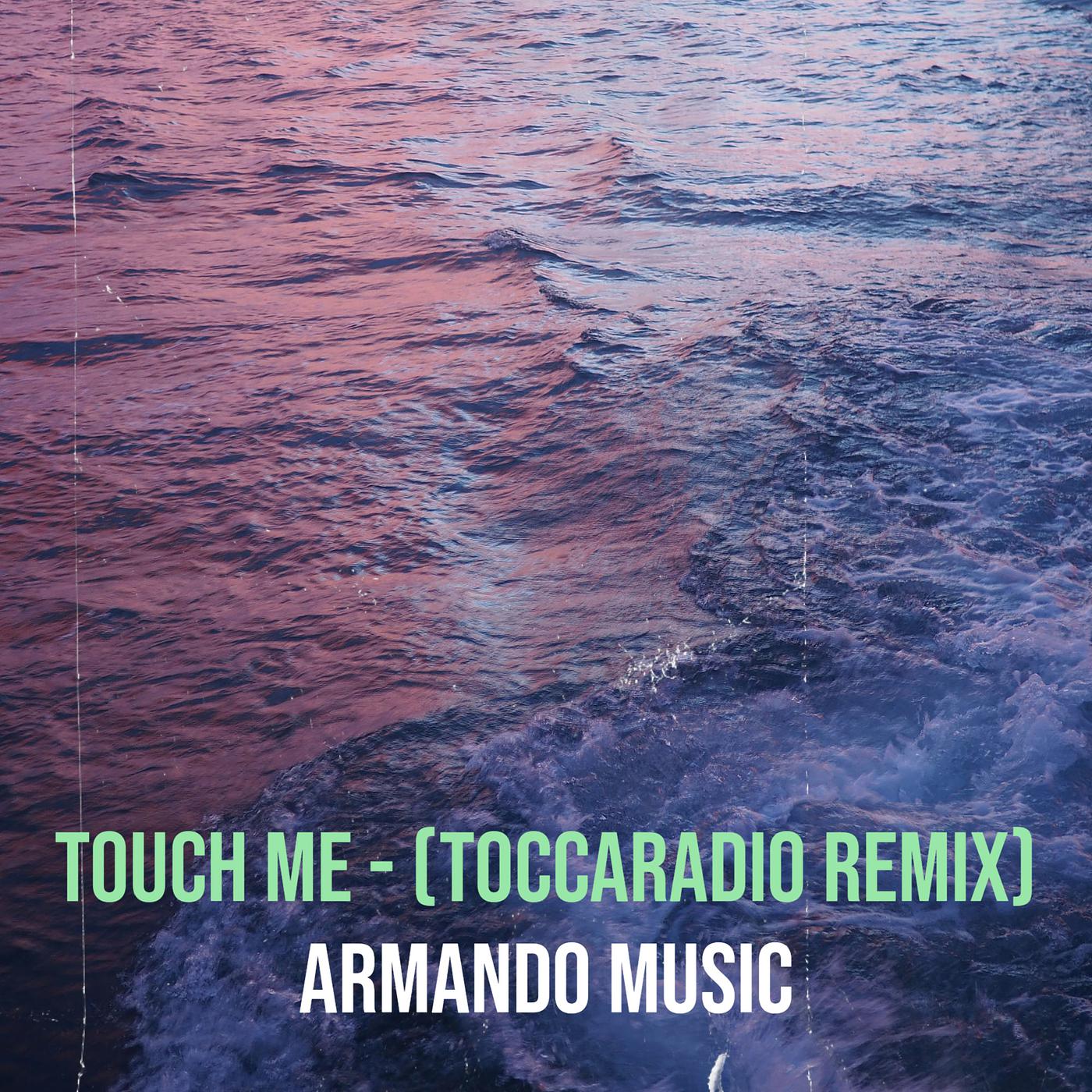 Постер альбома Touch Me (Toccaradio Remix)