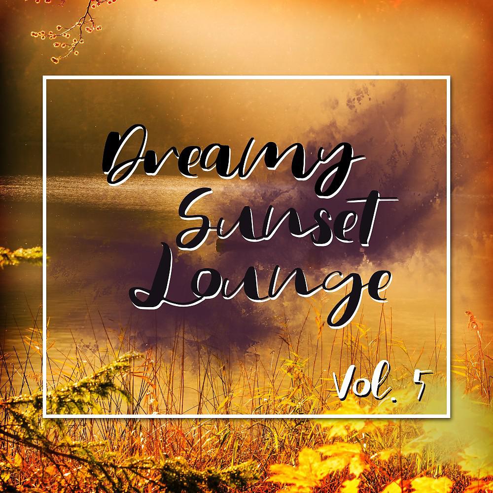 Постер альбома Dreamy Sunset Lounge, Vol. 5