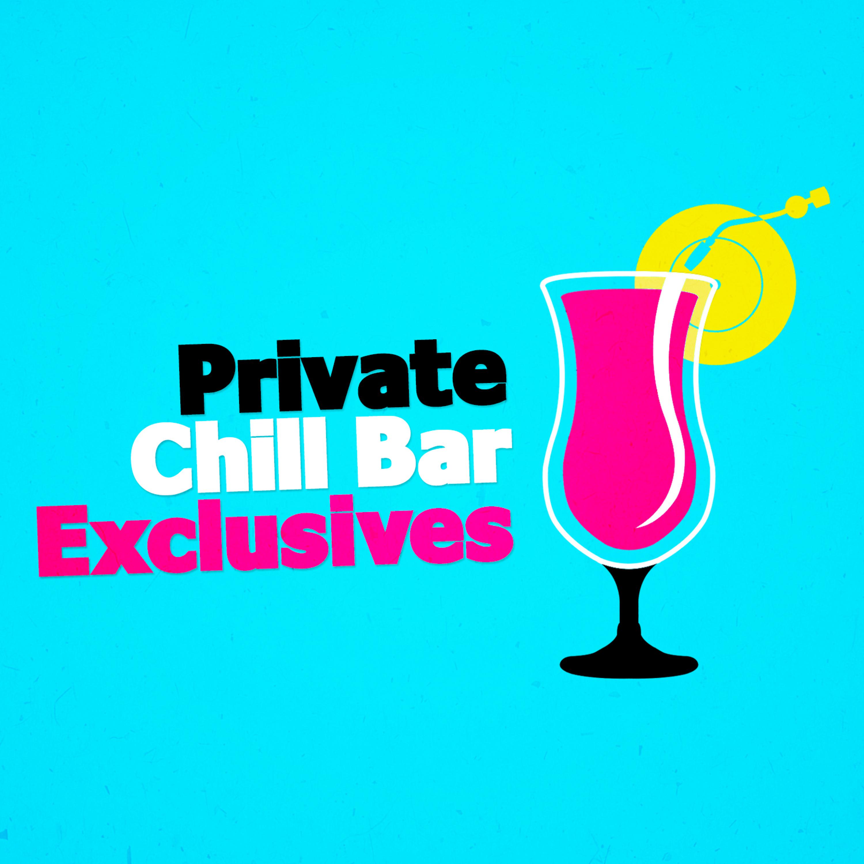 Постер альбома Private Chill Bar Exclusives