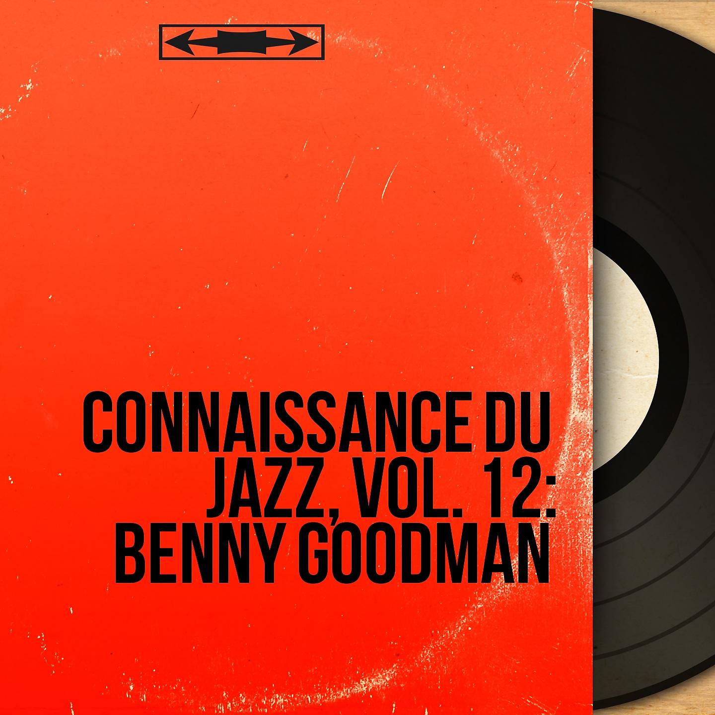 Постер альбома Connaissance du jazz, Vol. 12: Benny Goodman