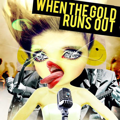 Постер альбома When The Gold Runs Out LP