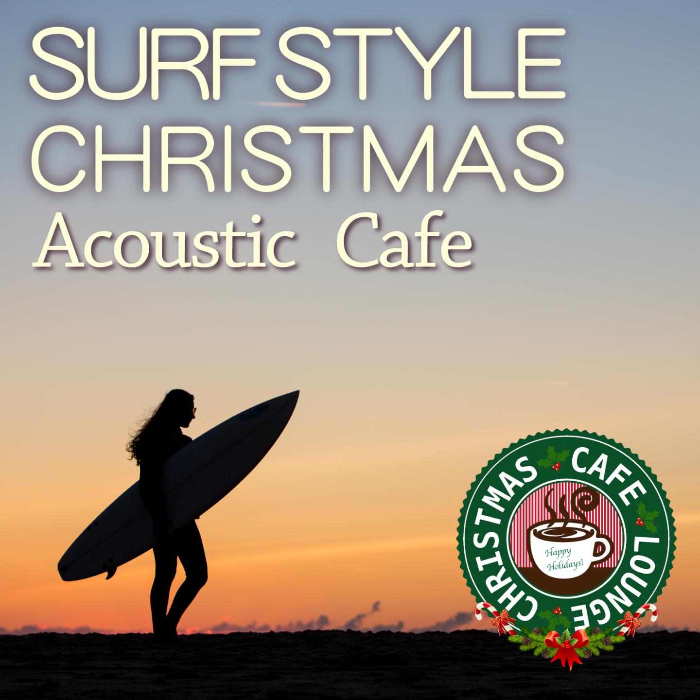Постер альбома Surf Style Christmas - Acoustic Café