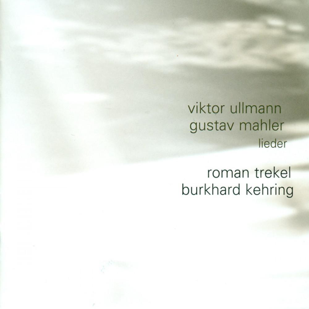Постер альбома ULLMANN, V.: Liedebuch des Hafis / 3 Lieder / MAHLER, G.: Ruckert-Lieder / Des Knaben Wunderhorn (Trekel, Kehring)